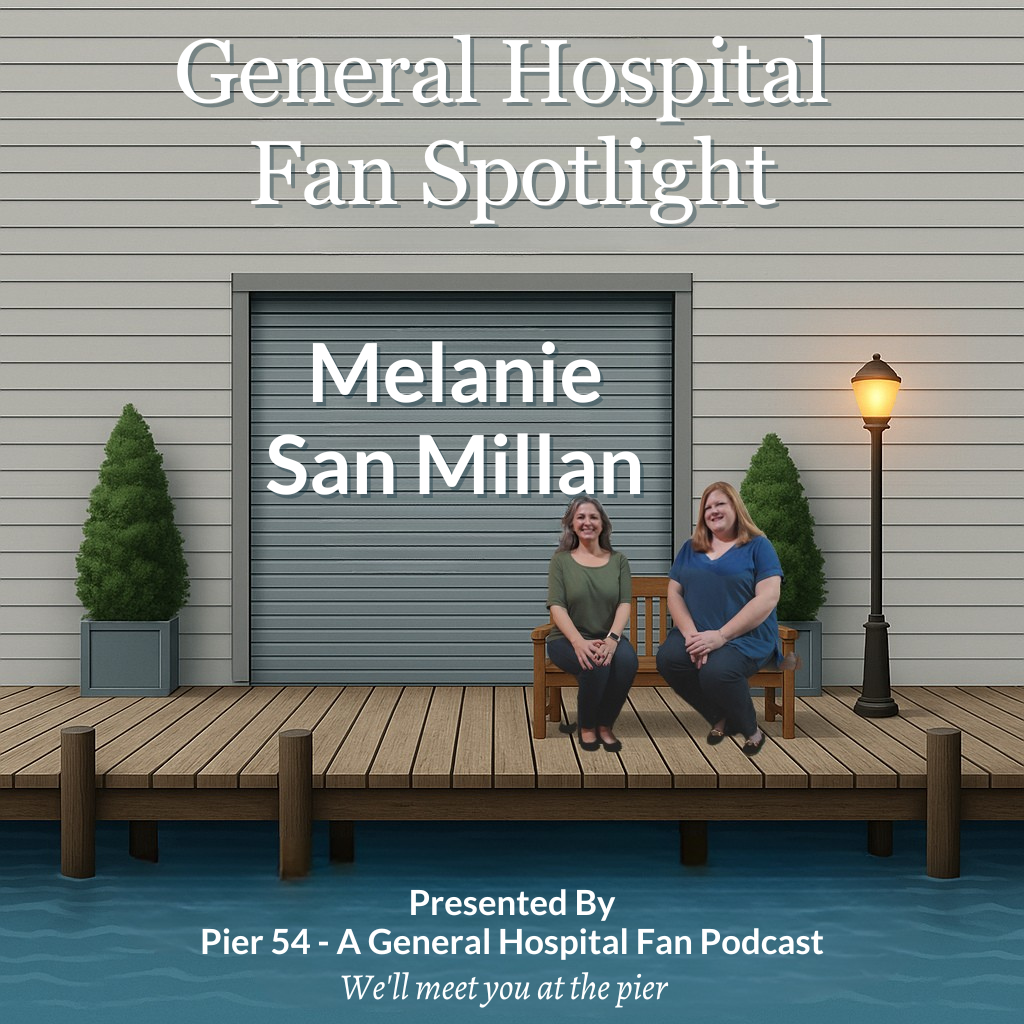 Episode 733: General Hospital Fan Spotlight - Melanie San Millan