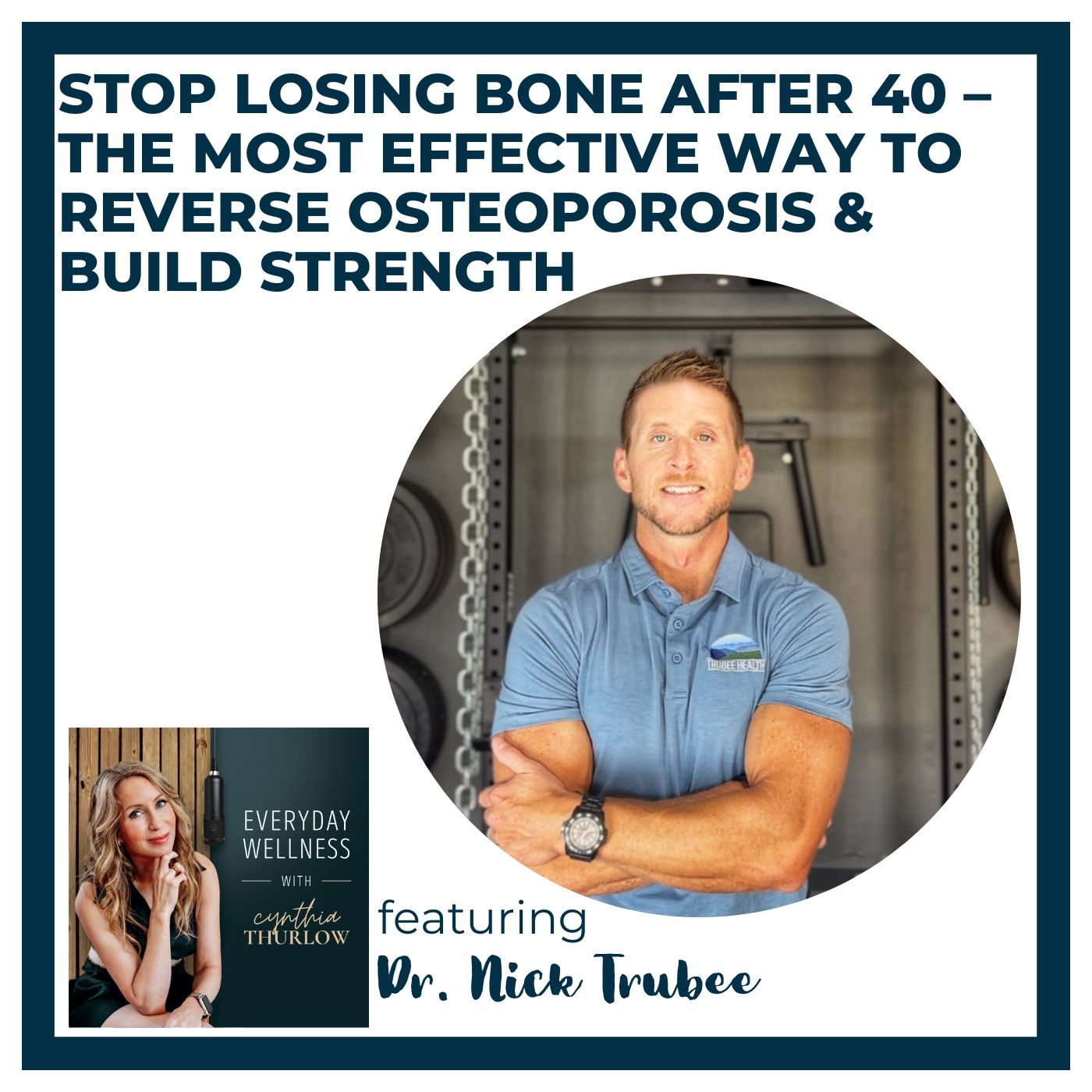 Ep. 571 Stop Losing Bone After 40 – The Most Effective Way to Reverse Osteoporosis & Build Strength with Dr. Nick Trubee