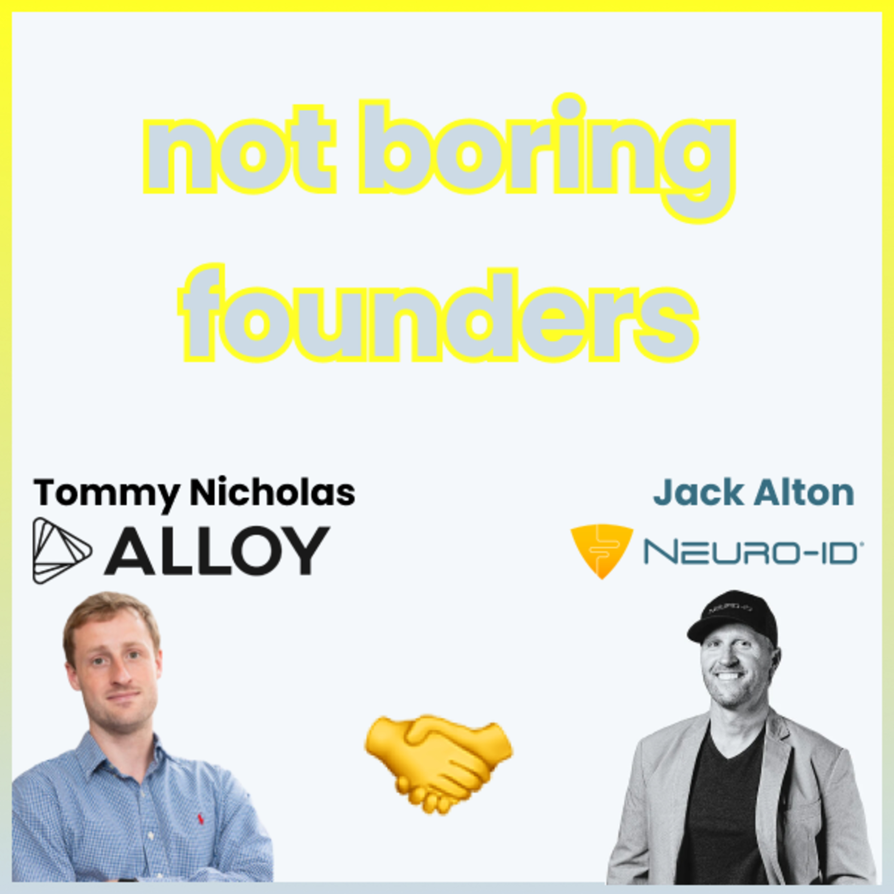 Not Boring Founders: Jack Alton (Neuro-ID) and Tommy Nicholas (Alloy)