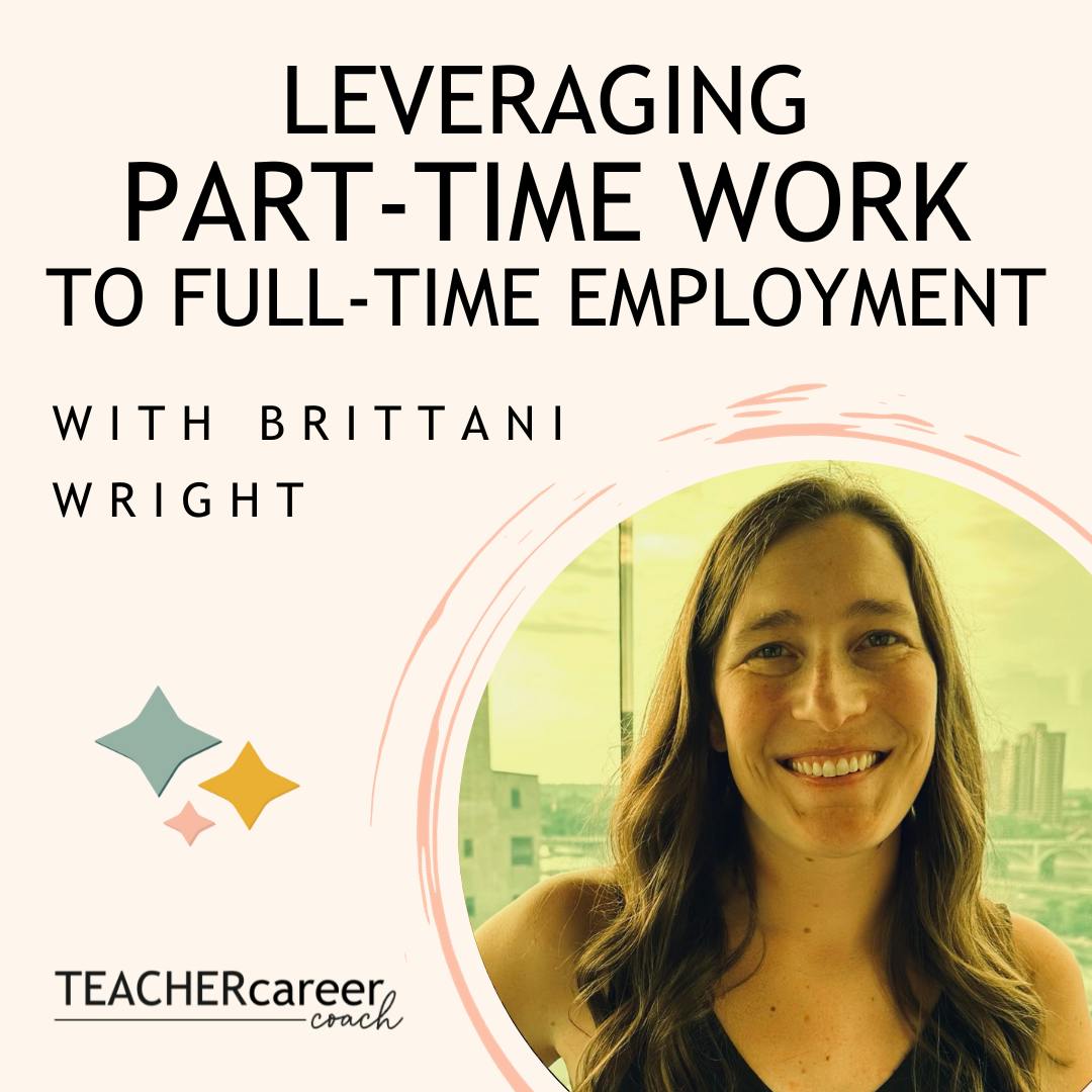 135 - Brittani Wright: Leveraging Part-Time Work To Full-Time Employment