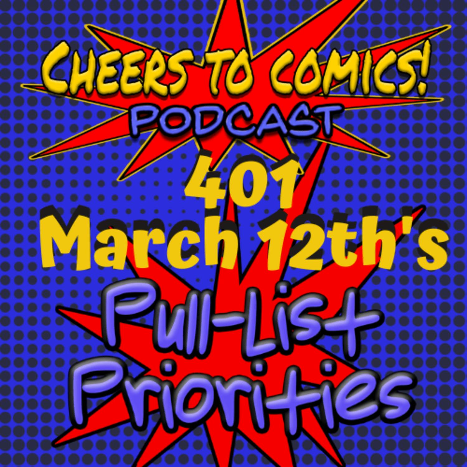 #401- March 12th's PULL-LIST PRIORITIES! #401- March 12th's PULL-LIST PRIORITIES!