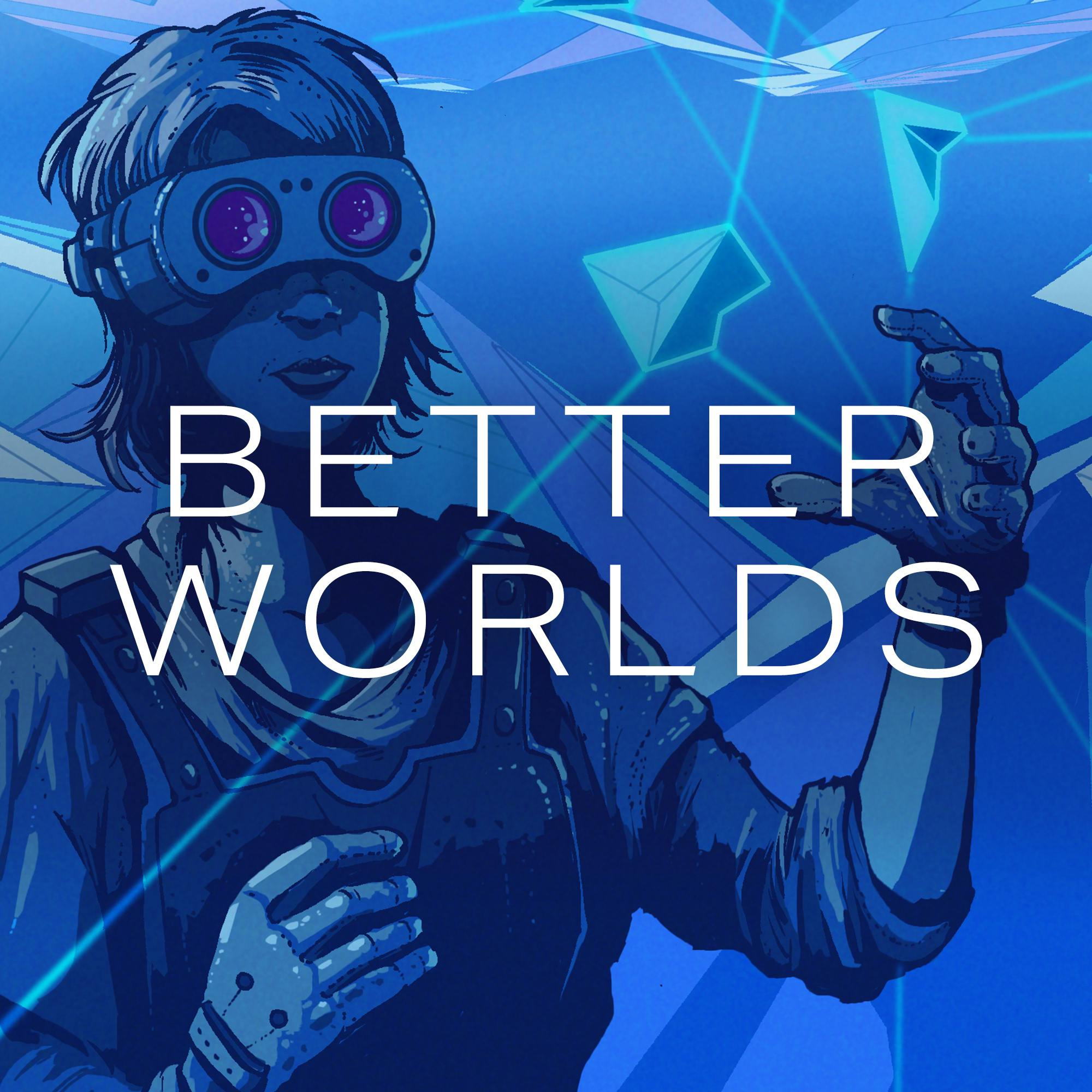The Burn | Better Worlds Pt. 3