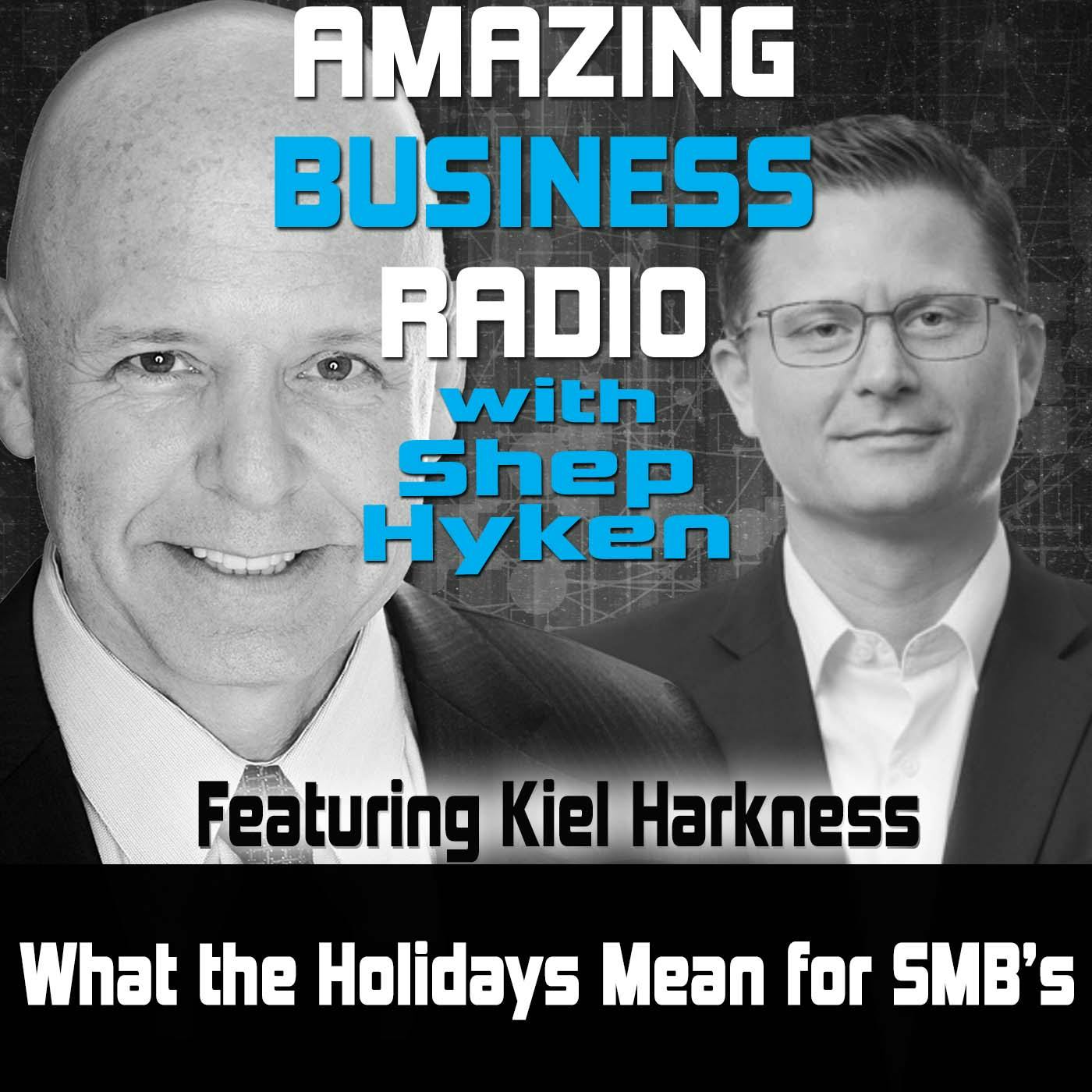 What the Holidays Mean for SMB’s Featuring Kiel Harkness