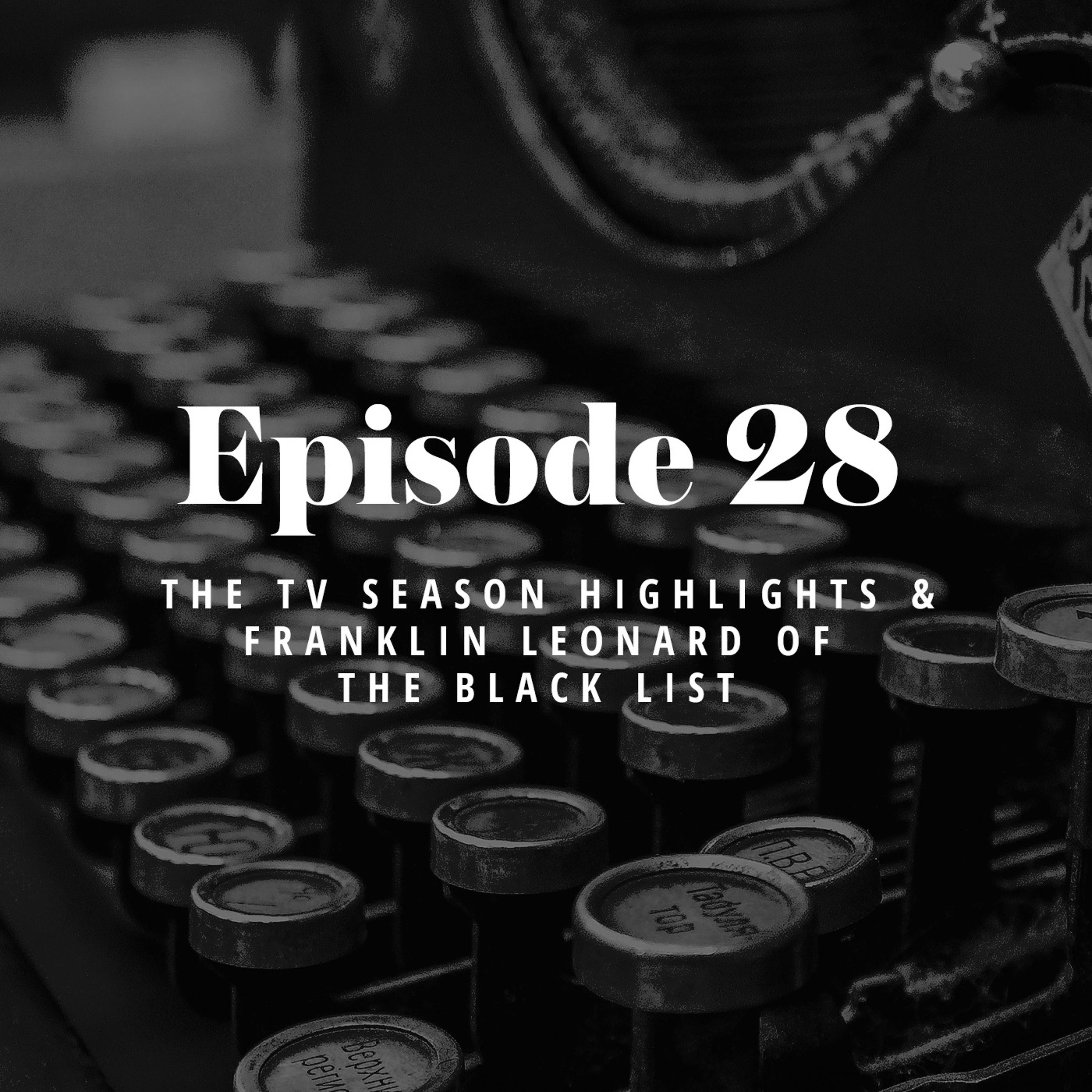 Episode 28: The TV Season Highlights & Franklin Leonard of The Black List