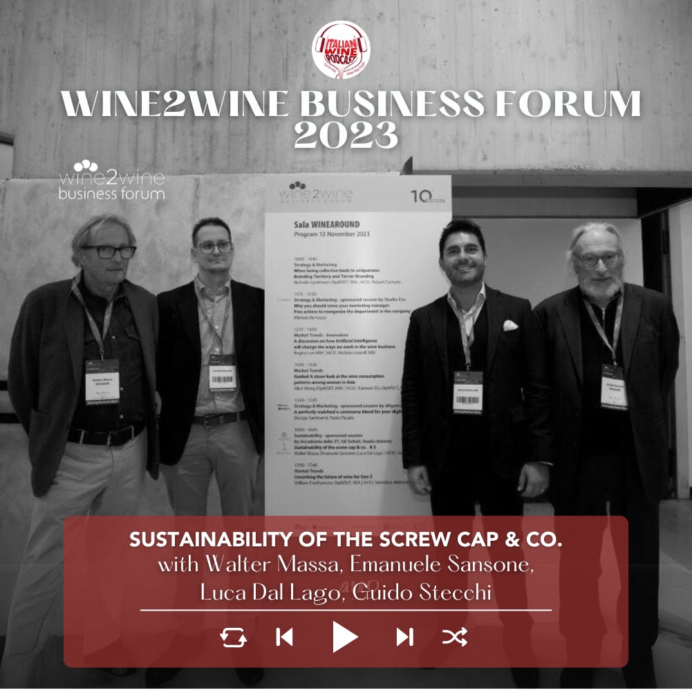 Ep. 2090 Sustainability of the screw cap & co. with Walter Massa, Emanuele Sansone, Luca Dal Lago, Guido Stecchi | wine2wine Business Forum 2023