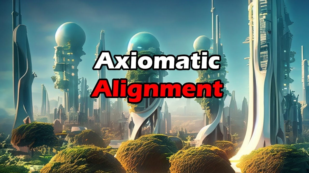 Axiomatic Alignment: A critical component to Utopia and the Control Problem | Artificial Intelligence Masterclass