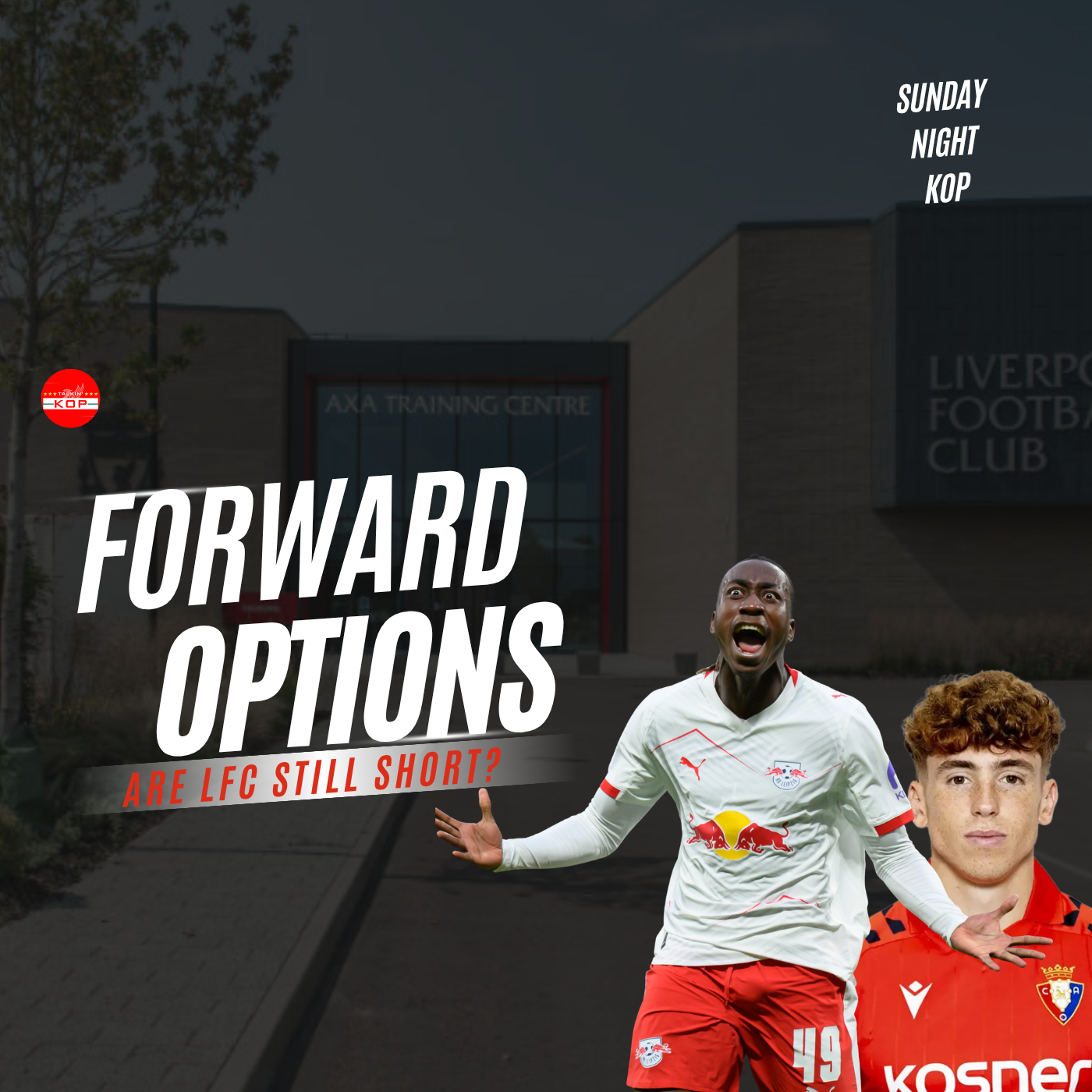 Forward Options, Are Liverpool Way Short?? | Sunday Night Kop episode artwork