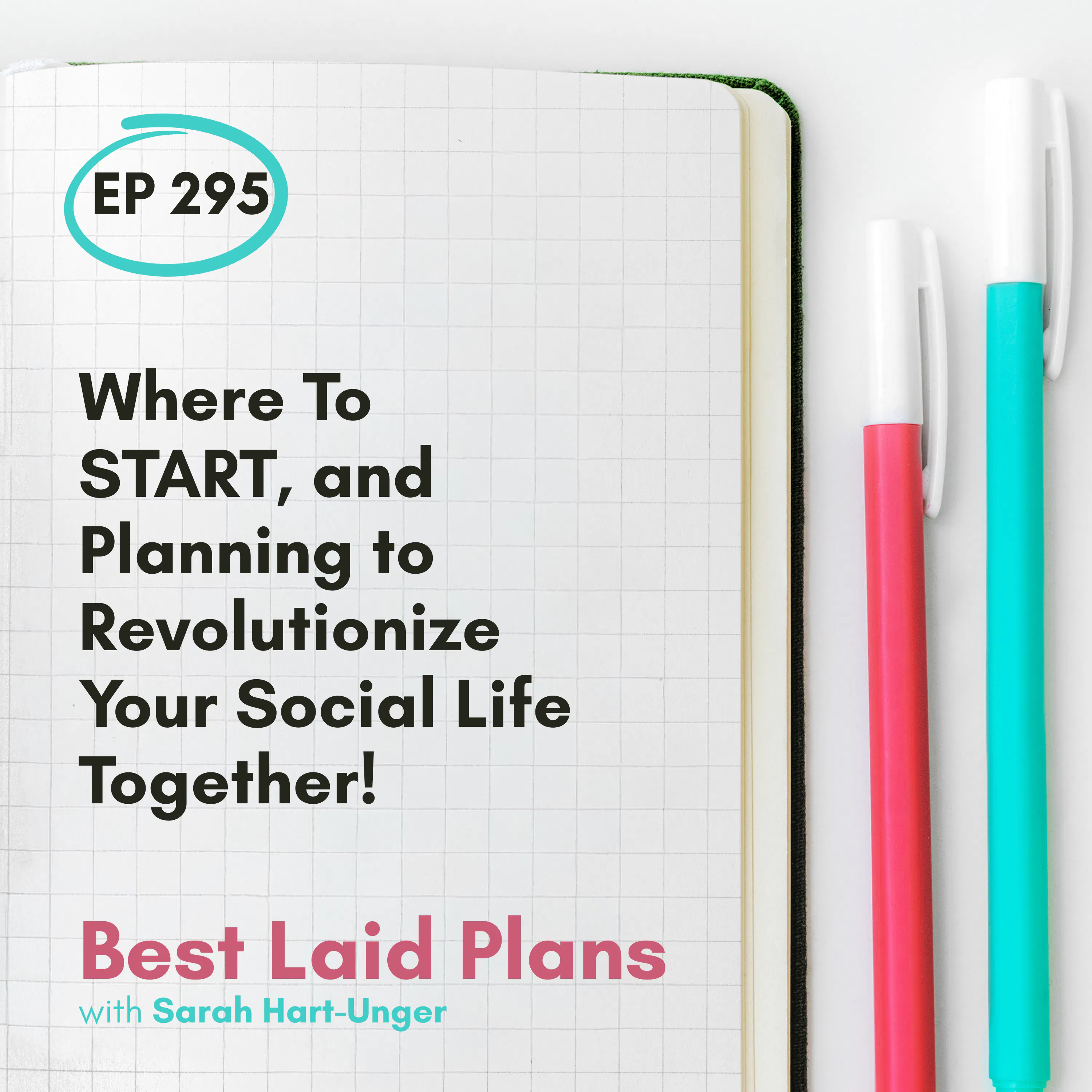 Where To START, and Planning to Revolutionize Your Social Life EP 295 episode artwork