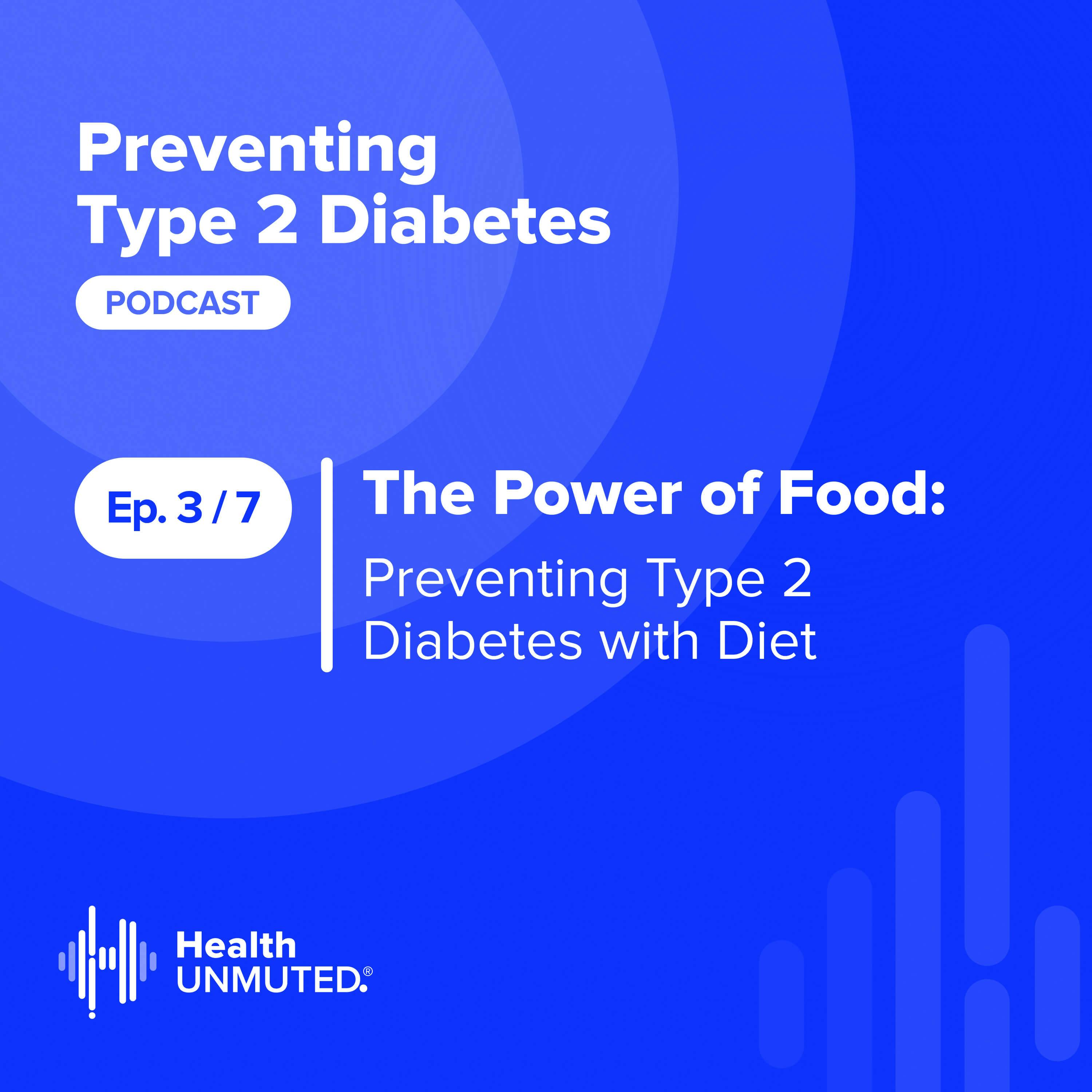 Ep 3: The Power of Food: Preventing Type 2 Diabetes with Diet