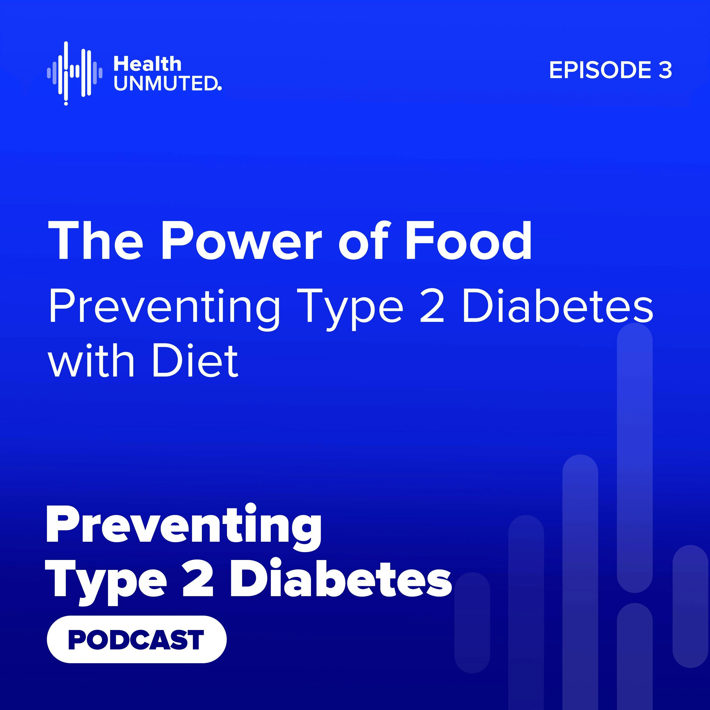 Ep03: The Power of Food: Preventing Type 2 Diabetes with Diet