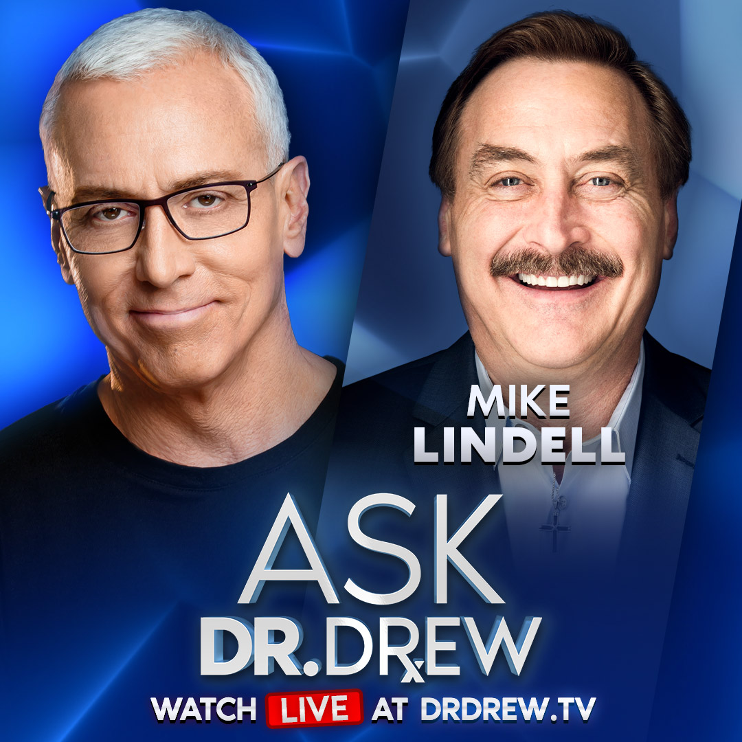 Mike Lindell: From Cocaine Addiction Recovery To Selling 46 Million MyPillows, And Why He Keeps Fighting For “Election Integrity” – Ask Dr. Drew – Ep 354