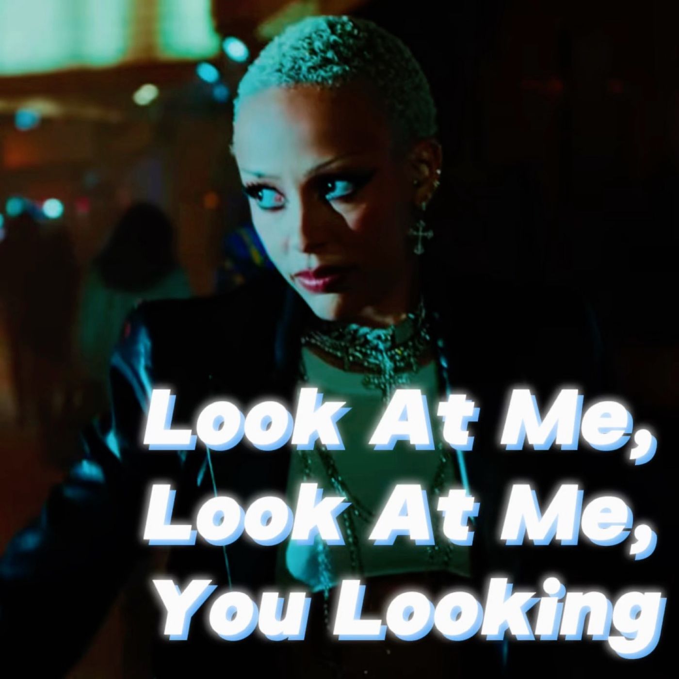 Look At Me, Look At Me, You Looking episode artwork
