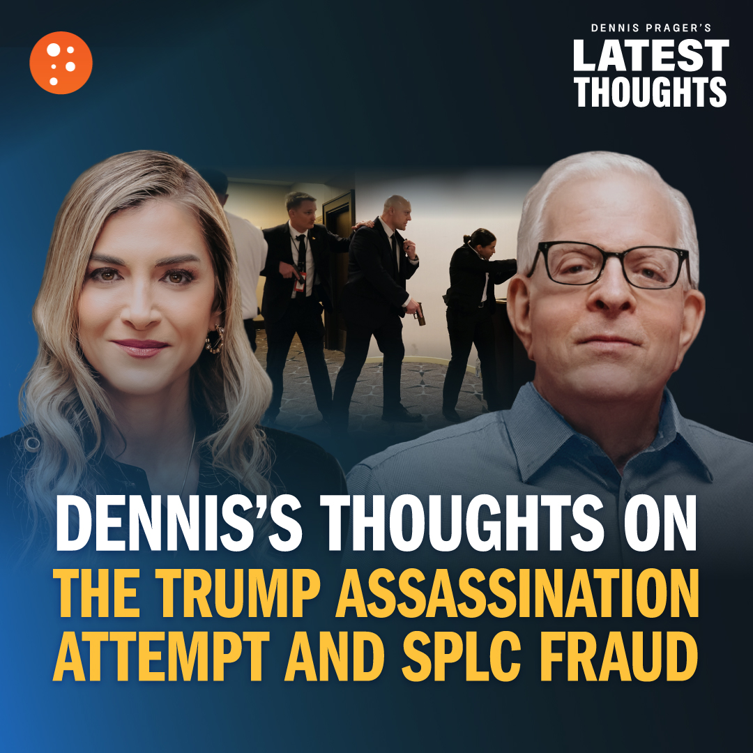 Dennis’s Thoughts on the Trump Assassination Attempt and SPLC Fraud | Dennis Prager's Latest Thoughts | PragerU