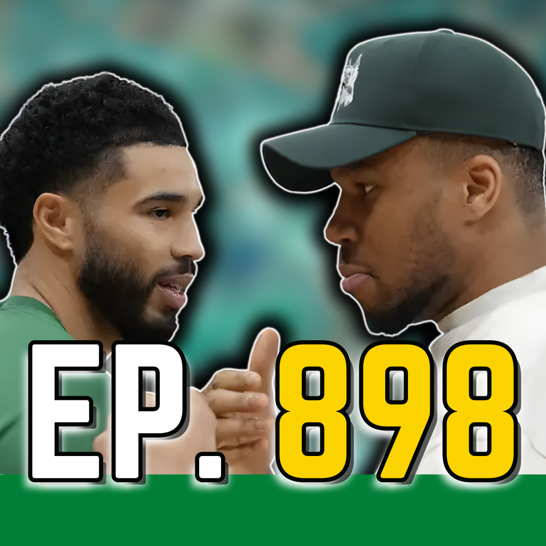 Episode 898: The Celtics Reportedly Have 'Known Interest' in Trading for Giannis Antetokounmpo