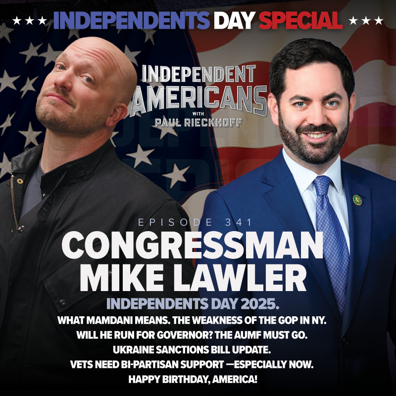 341. Congressman Mike Lawler. Independents Day 2025. What Mamdani Means. The Weakness of the GOP in NY. Will He Run For Governor? The AUMF Must Go. Ukraine Sanctions Bill Update. Vets Need Bi-Partisan Support —Especially Now. Happy Birthday, America!