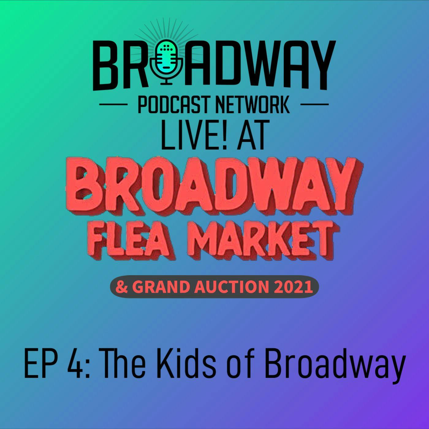 Ep4 Broadway Flea Market & Grand Auction 2021: The Kids of Broadway