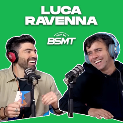 LUCA RAVENNA | Ho iniziato a fare il comico quando ho smesso di fumare erba! | Passa dal BSMT _ S01E04