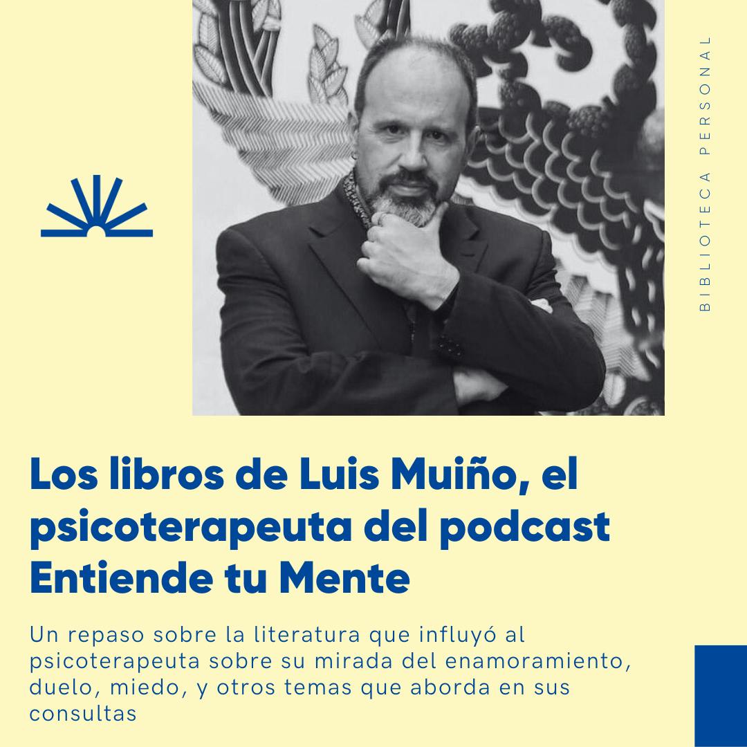 53 - Los libros de Luis Muiño, el psicoterapeuta del podcast Entiende tu Mente