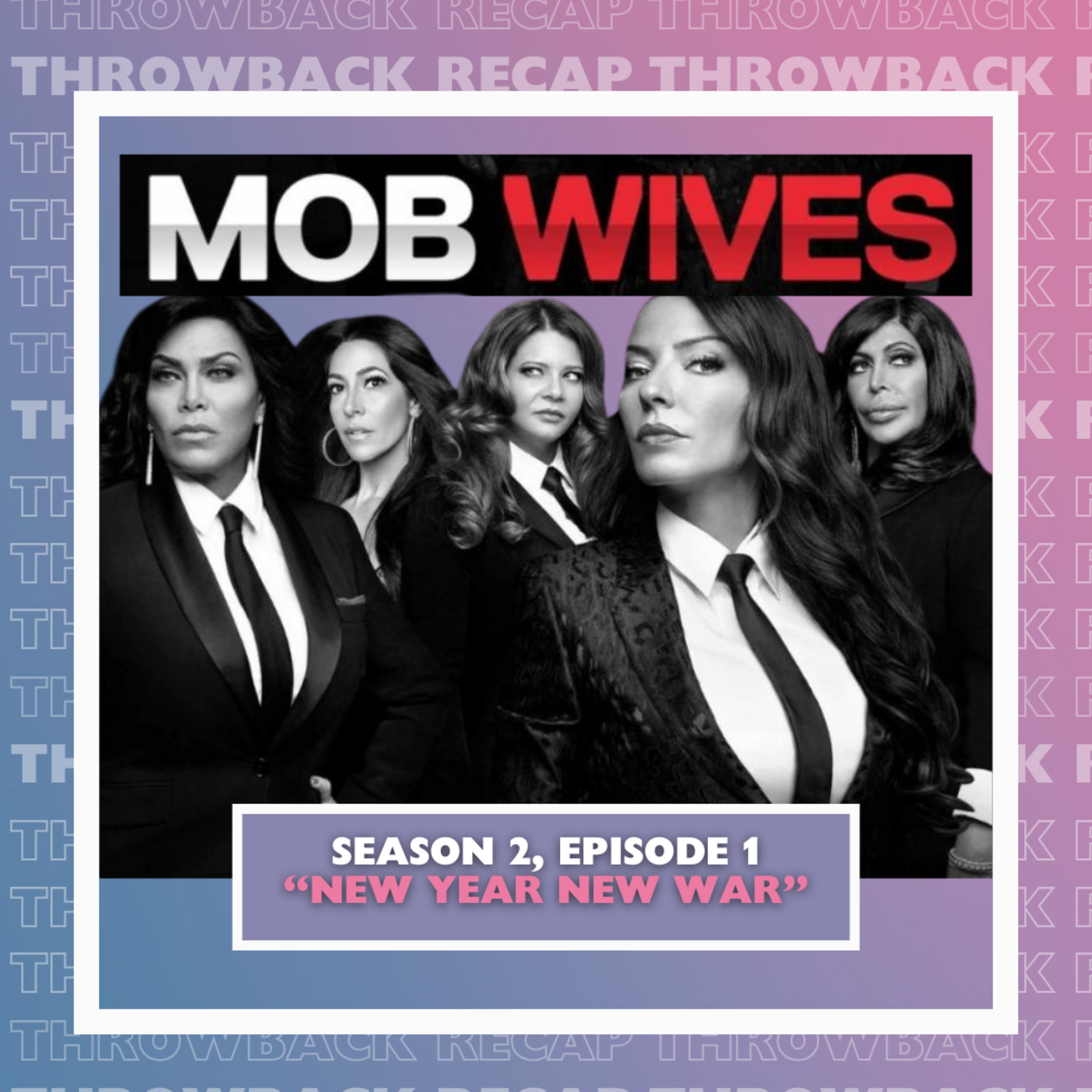 Throwback Recap: Mob Wives (S2, Ep.1) "New Year, New War" w/ Tom & Cix episode artwork