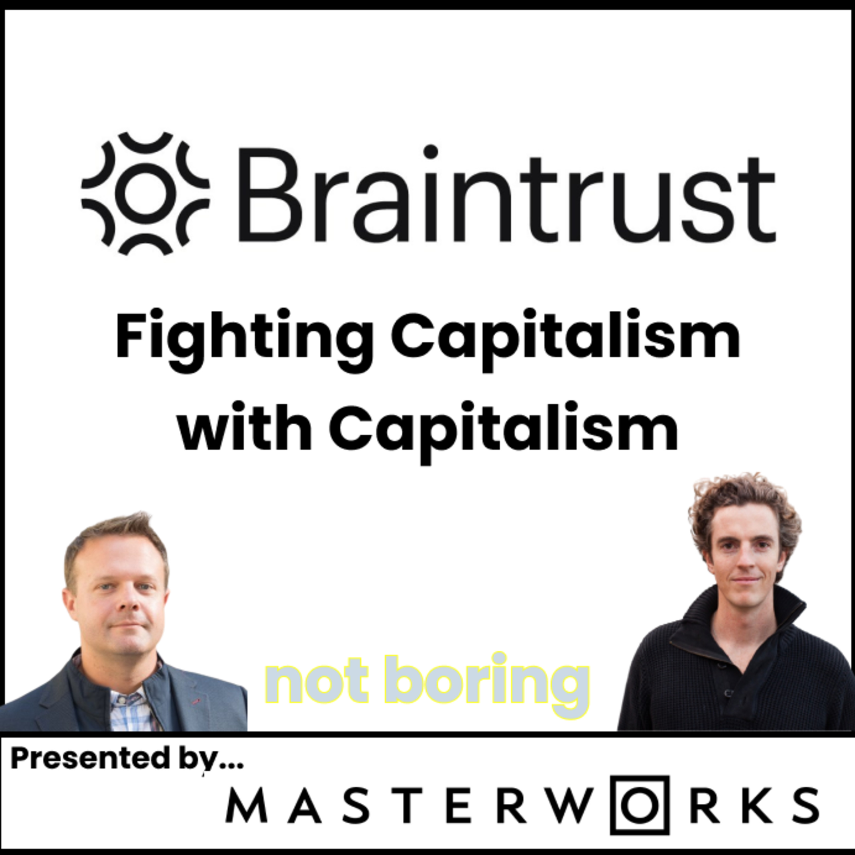 Braintrust: Fighting Capitalism with Capitalism