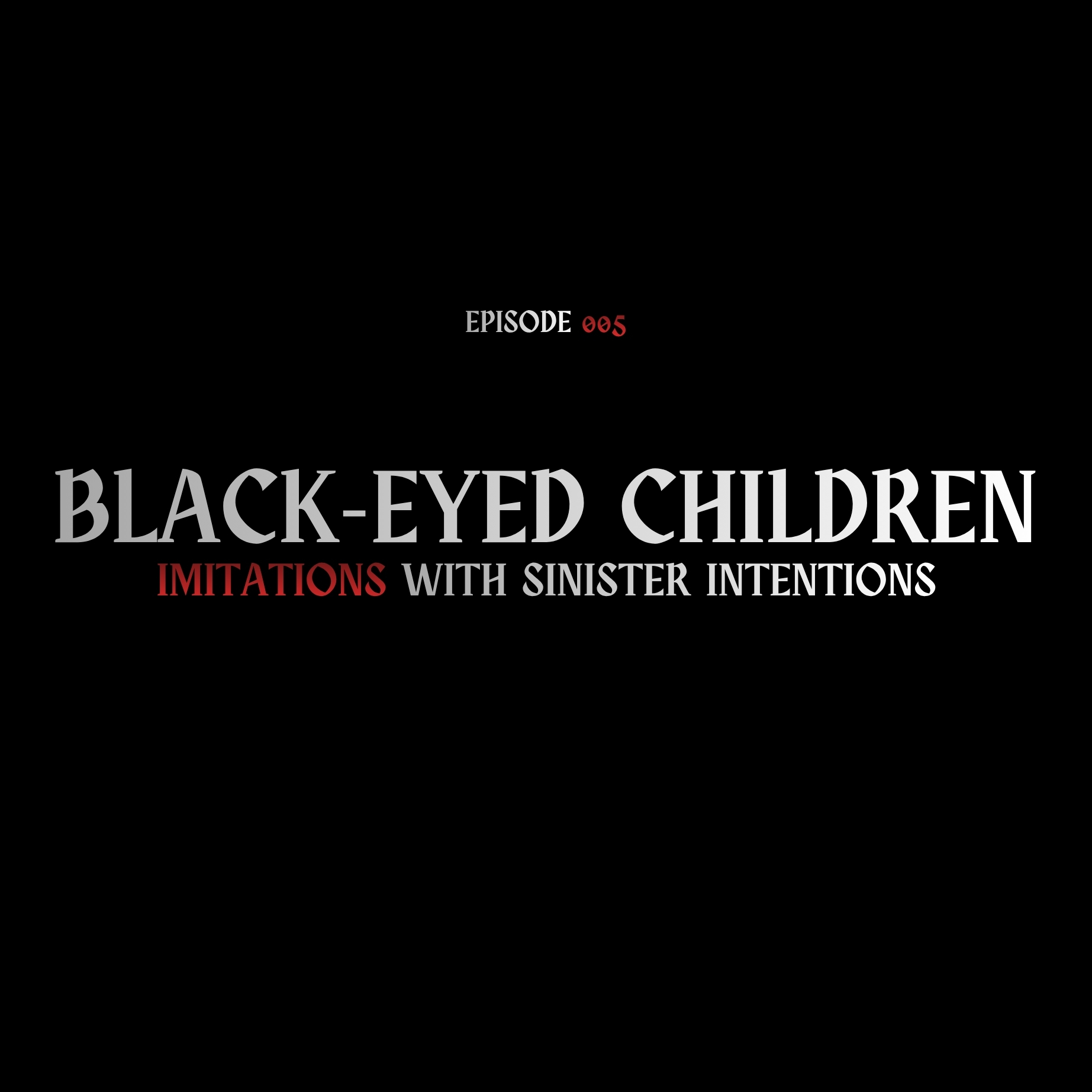 Black-Eyed Children: The Terrifying True Story Behind the Legend | 31 Nights of Halloween | Dark Roots 005