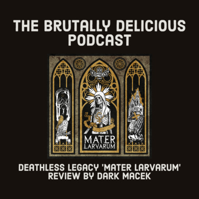 Deathless Legacy 'Mater Larvarum' Review by Dark Macek episode artwork