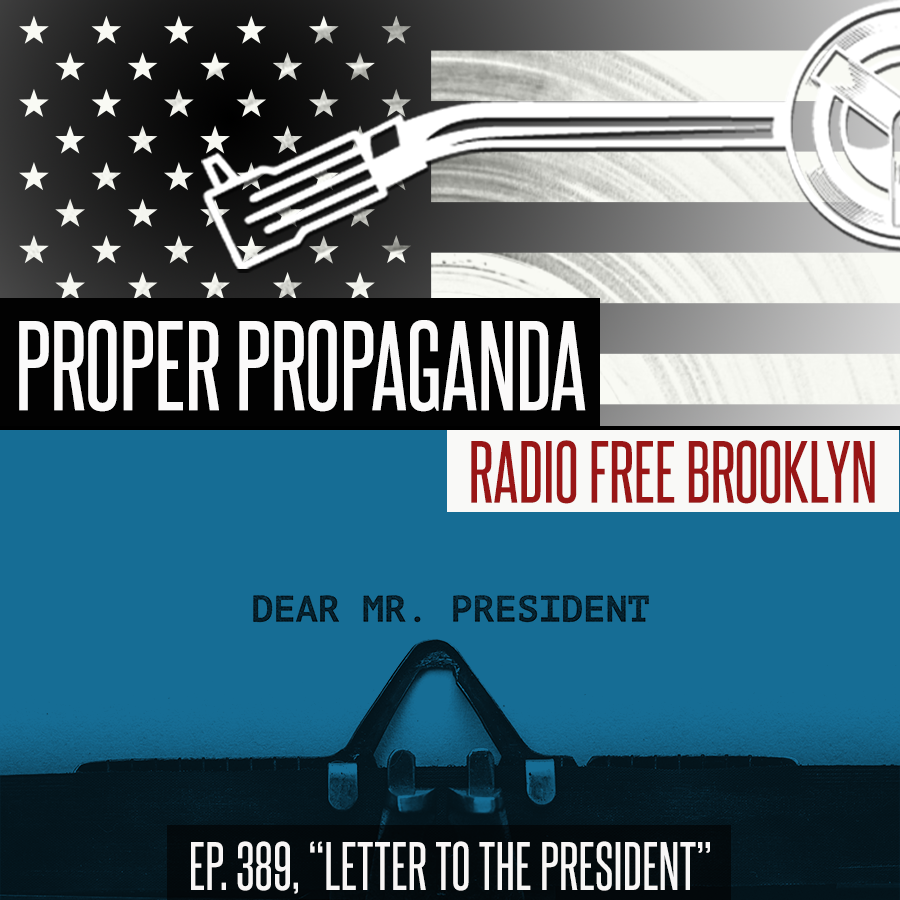 Proper Propaganda Ep. 389, "Letter to the President" episode artwork