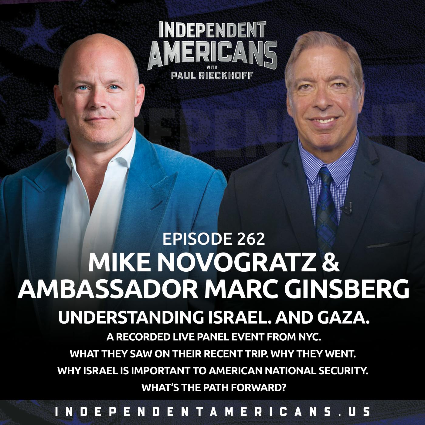 262. Mike Novogratz & Ambassador Marc Ginsberg. Understanding Israel. And Gaza. A Recorded Live Panel Event from NYC. What They Saw On Their Recent Trip. Why They Went. Why Israel is Important to American National Security. What’s the Path Forward?