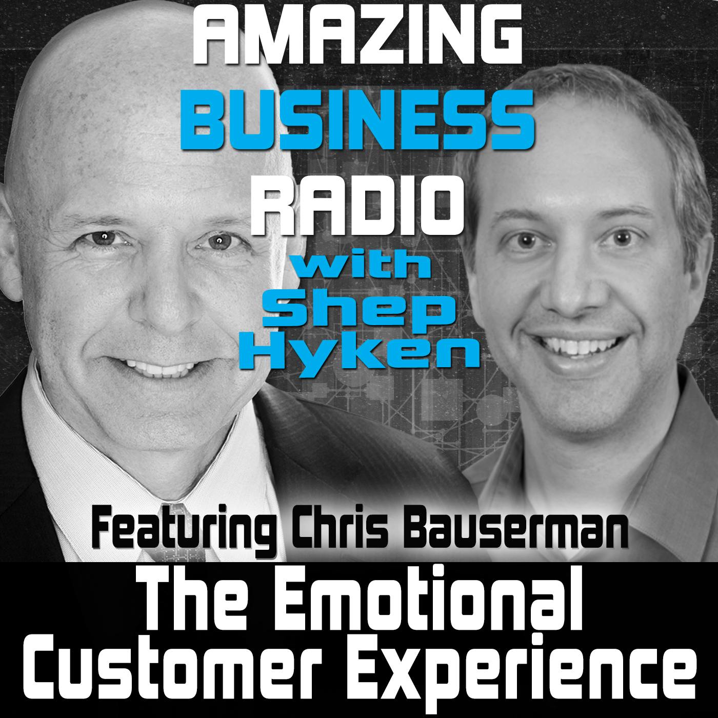 The Emotional Customer Experience Featuring Guest Chris Bauserman