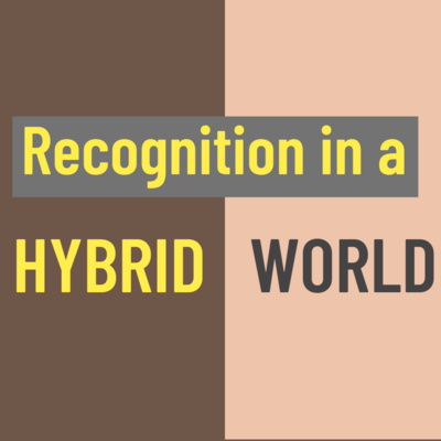 Recognition in the hybrid workplace episode artwork