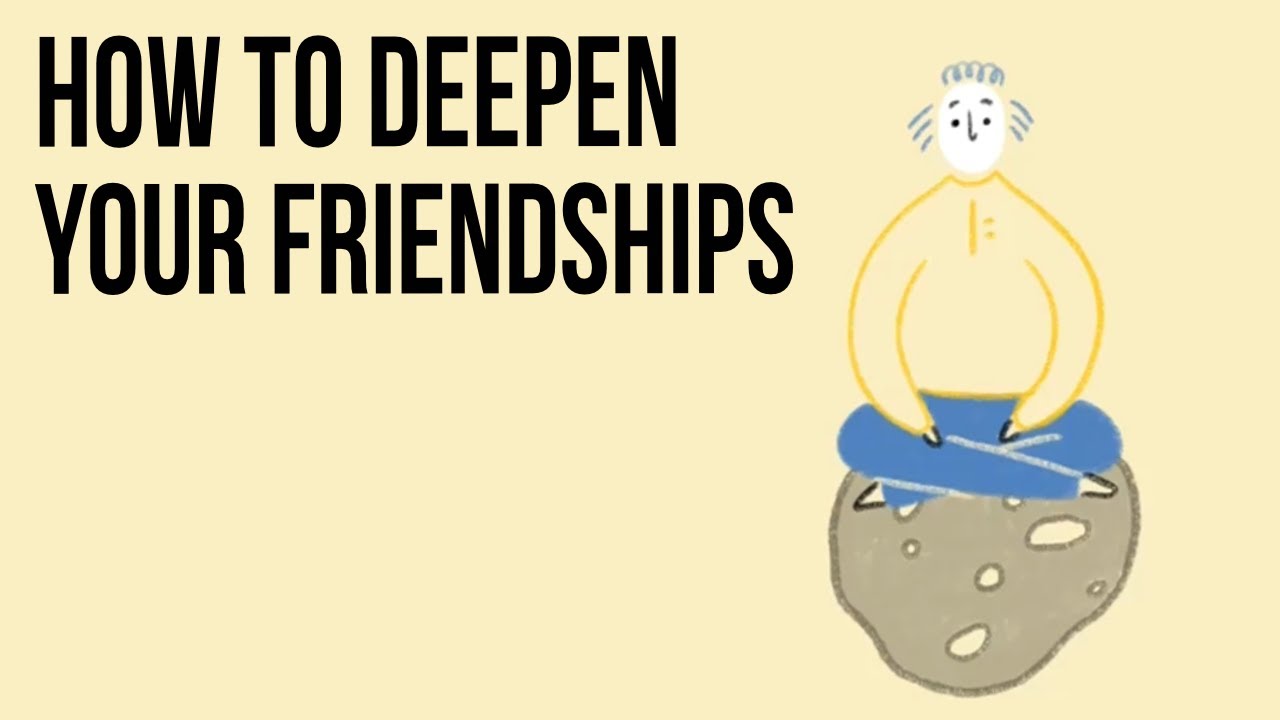 How to Deepen Your Friendships