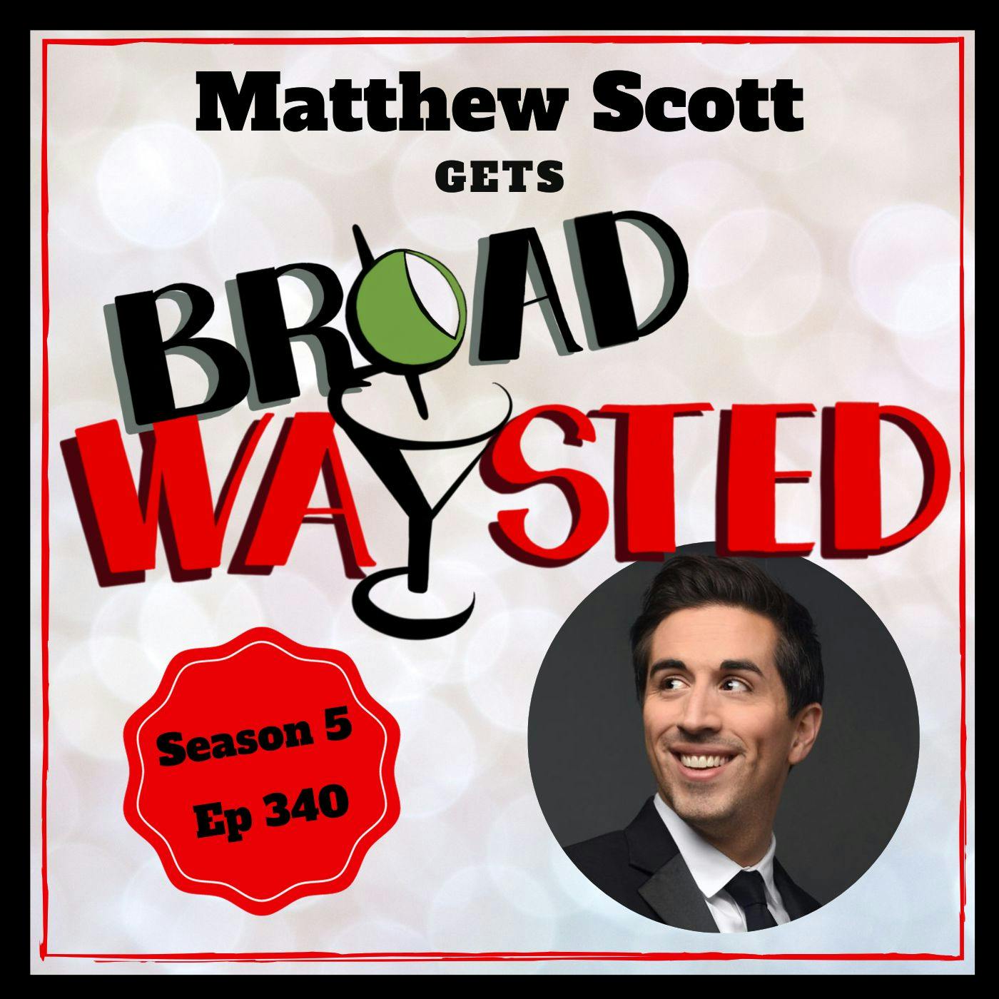 Episode 340: Matthew Scott gets Broadwaysted, again! Episode 340: Matthew Scott gets Broadwaysted, again!