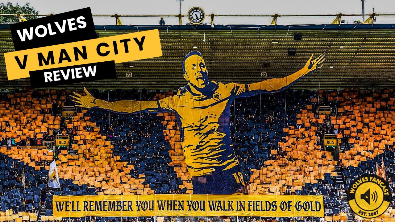 Wolves 0 Man City 4 - A time to celebrate one of our own.
