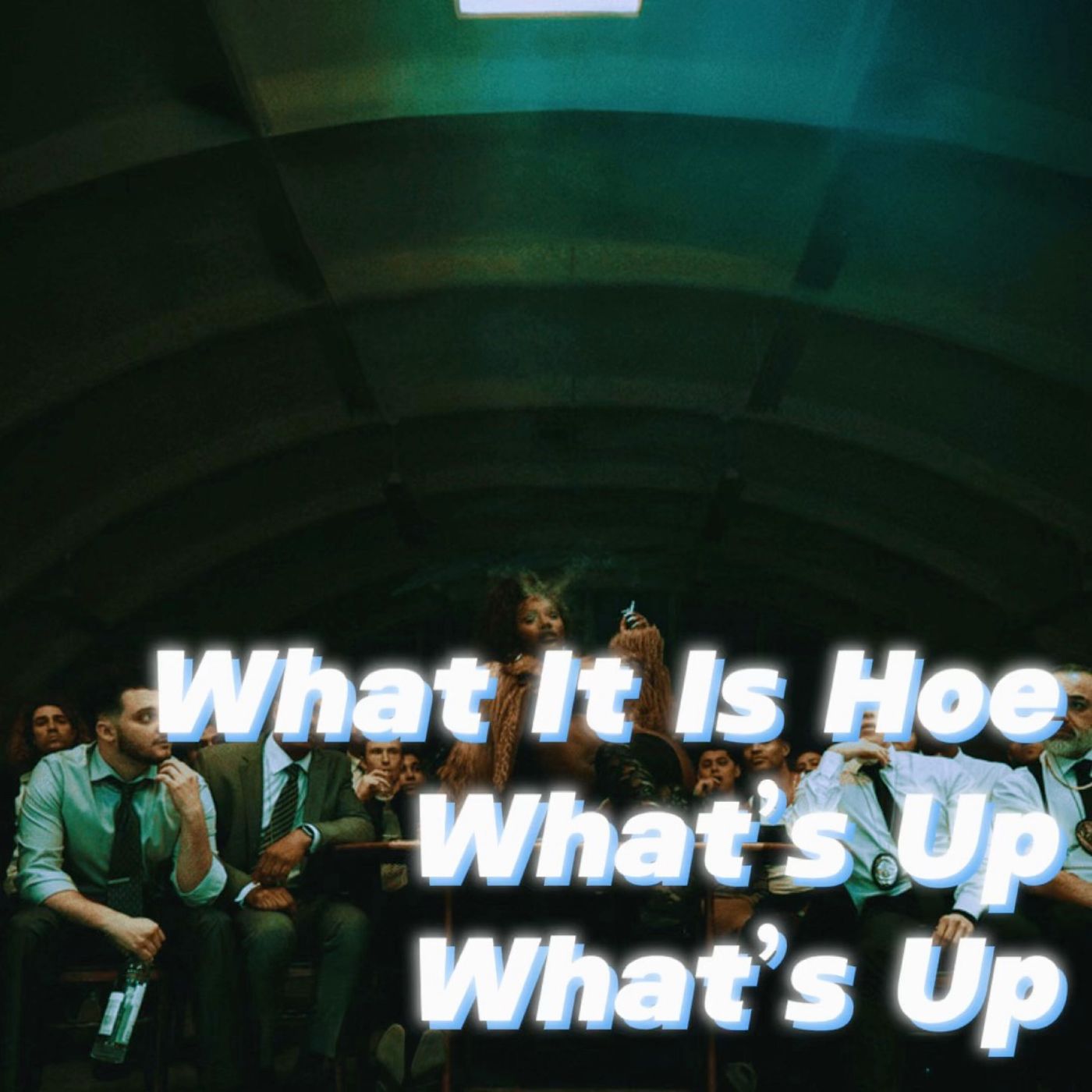 What It Is Hoe, What’s Up, What’s Up episode artwork