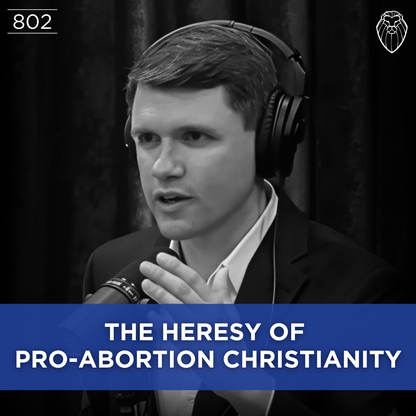 The Heresy of Pro-Abortion Christianity (Ep. 802)