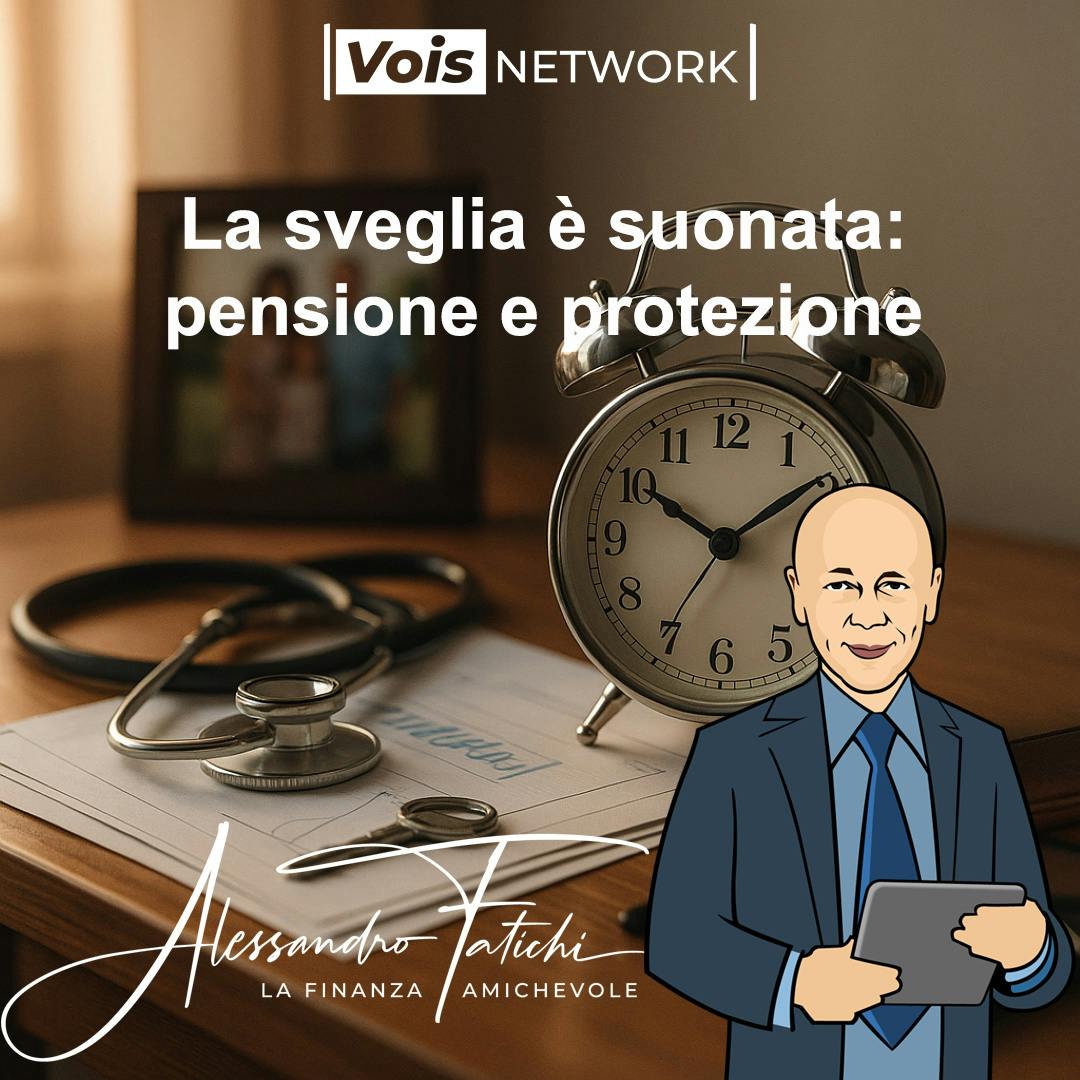 La sveglia è suonata: pensione e protezione, cosa fare dai 20 ai 70 anni