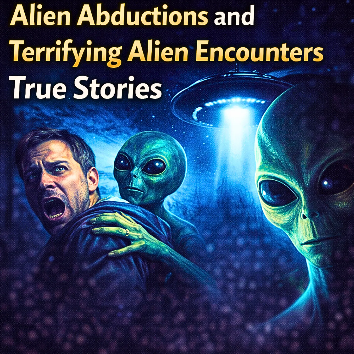 Alien Abductions and Terrifying Alien Encounters True Stories episode artwork