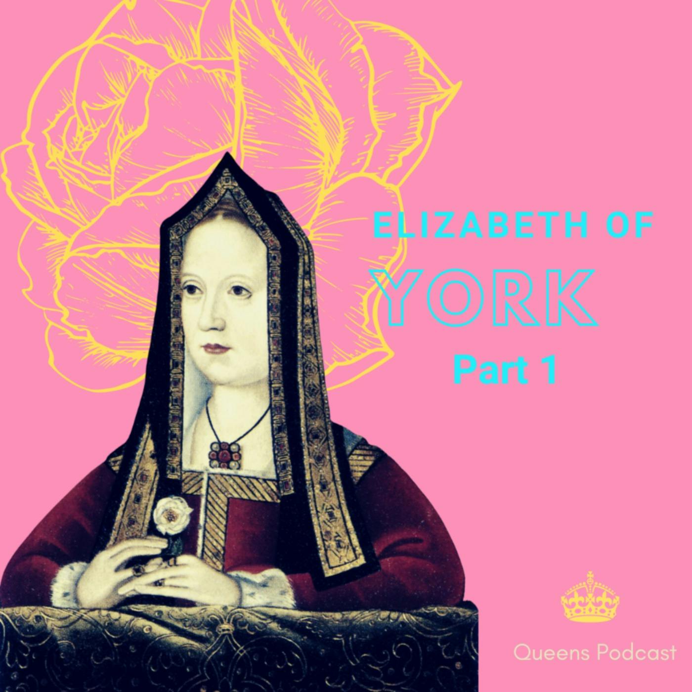 Elizabeth of York, Part 1