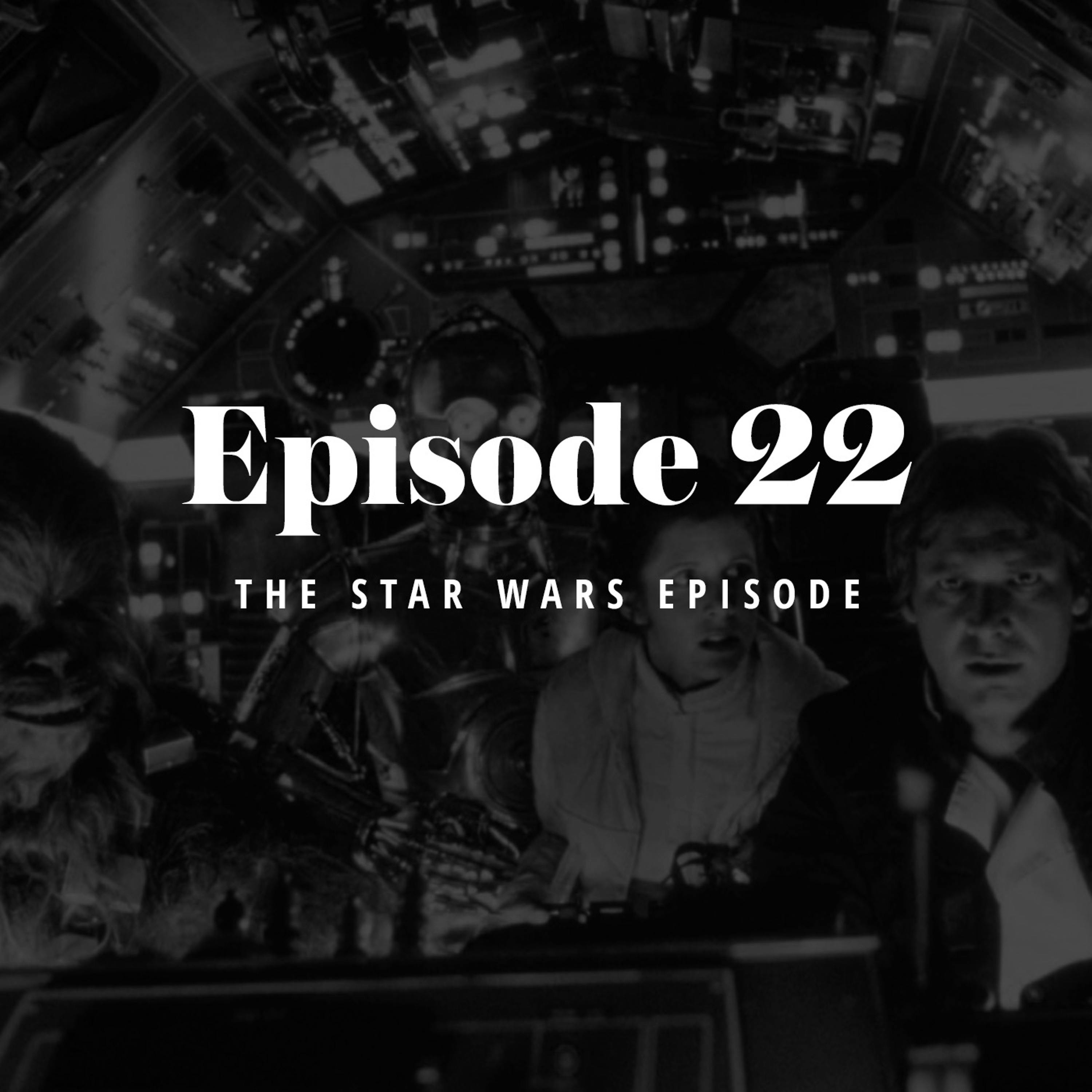 Episode 22: The Star Wars Episode