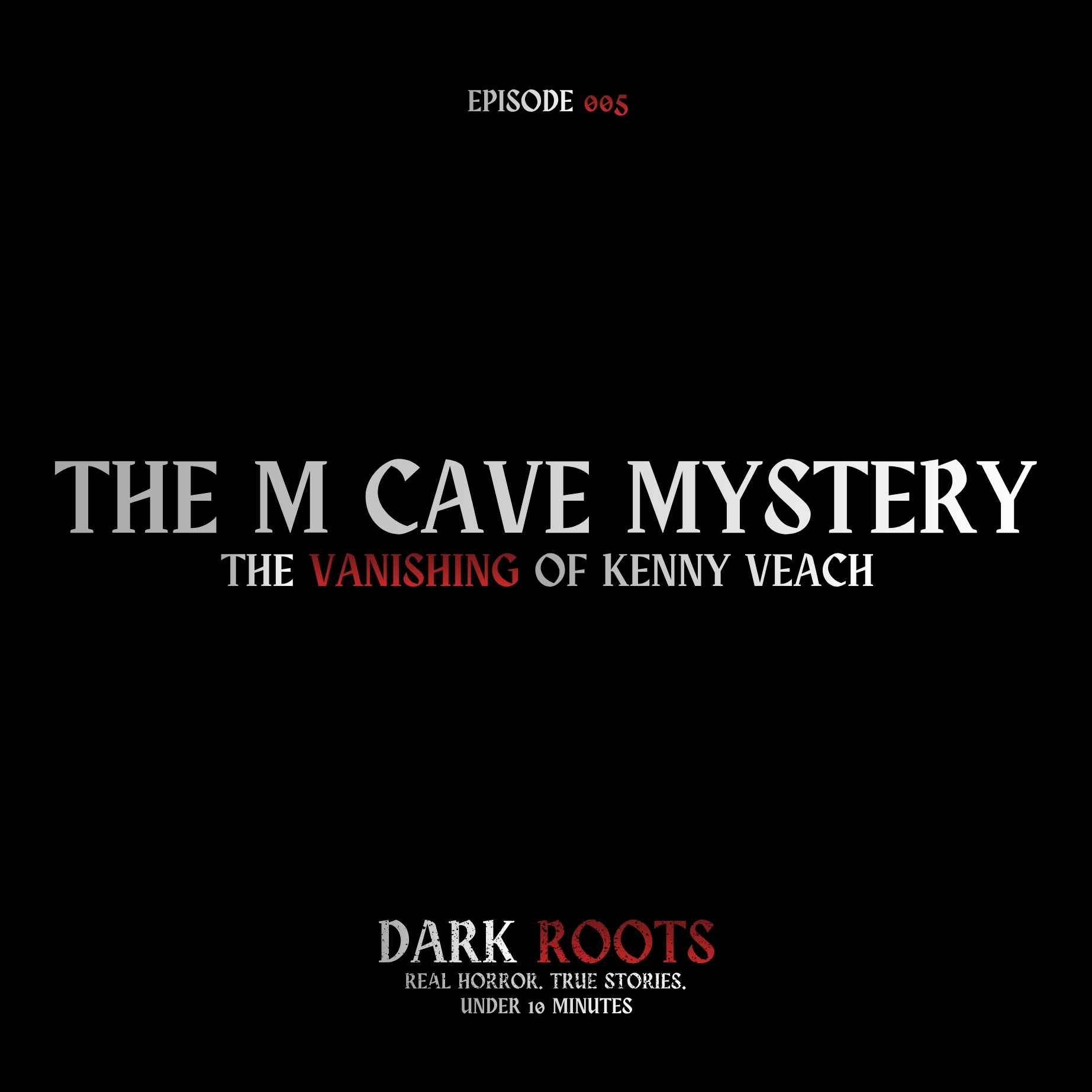 The M Cave Mystery: The Vanishing of Kenny Veach | 31 Nights of Halloween | Dark Roots 006