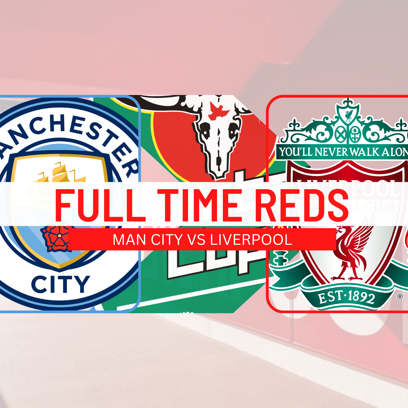 Man City 3 v Liverpool 2  | Full Time Reds episode artwork