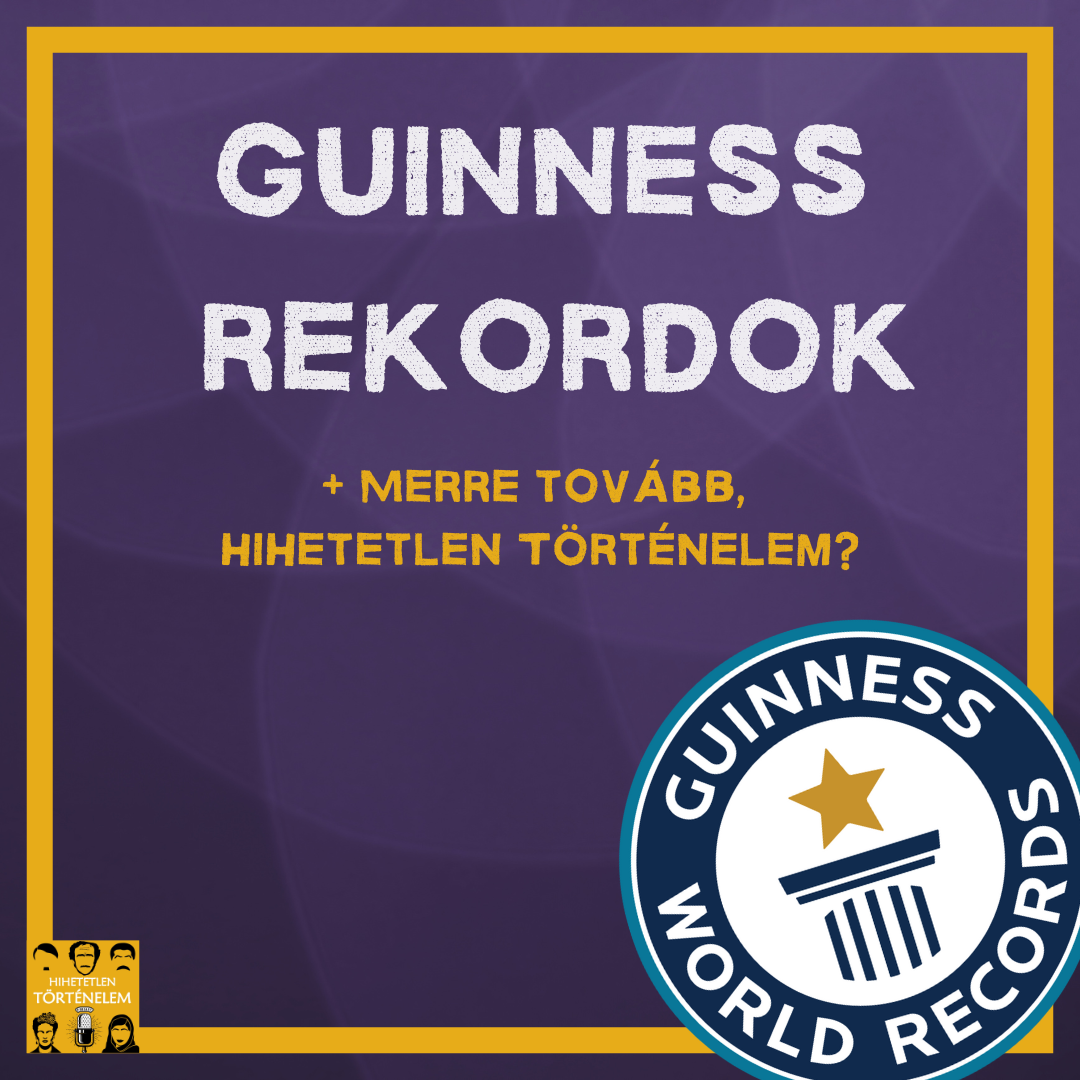 Guinness rekordok & Merre tovább, Hihetetlen Történelem? - E98