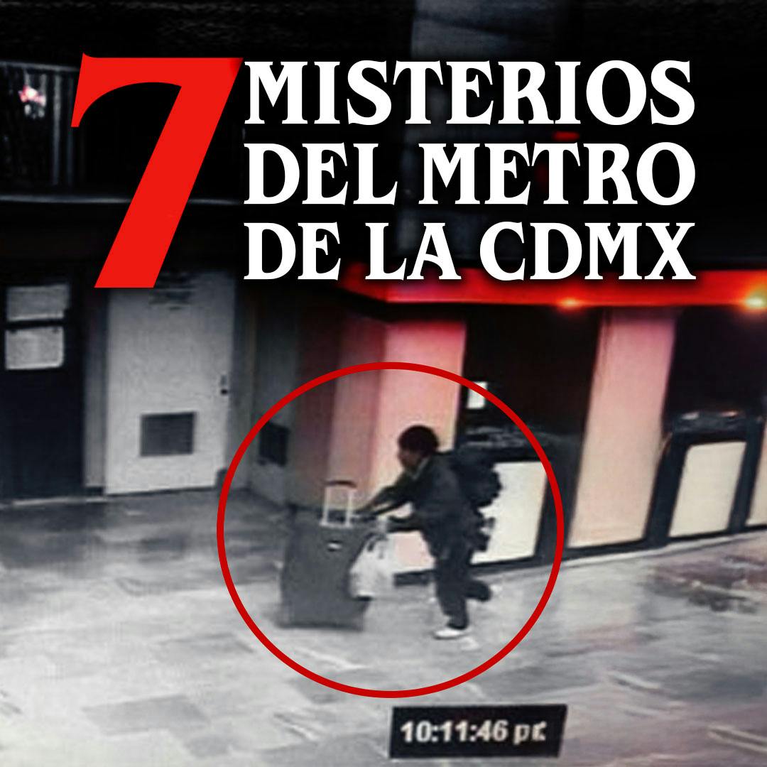 7 Casos misteriosos del metro de la ciudad de México 7 Casos misteriosos del metro de la ciudad de México