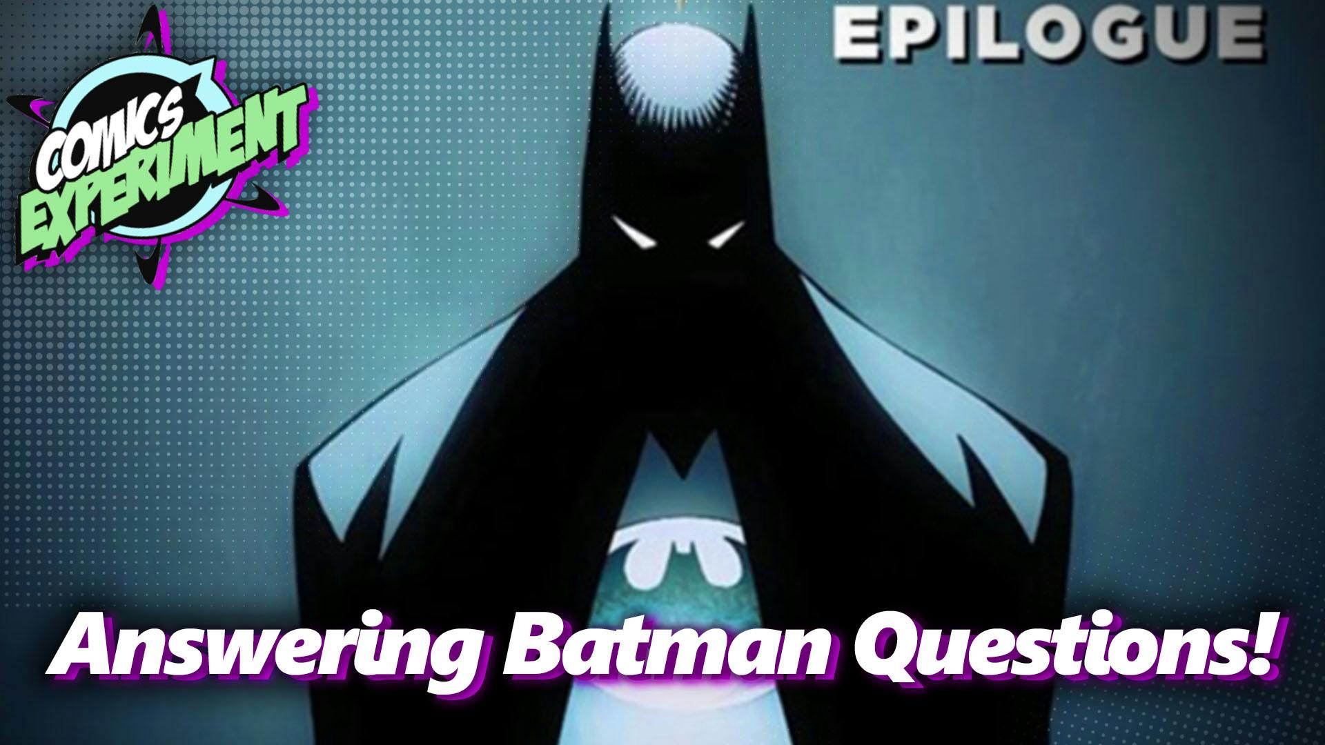 Batman Questions Answered!