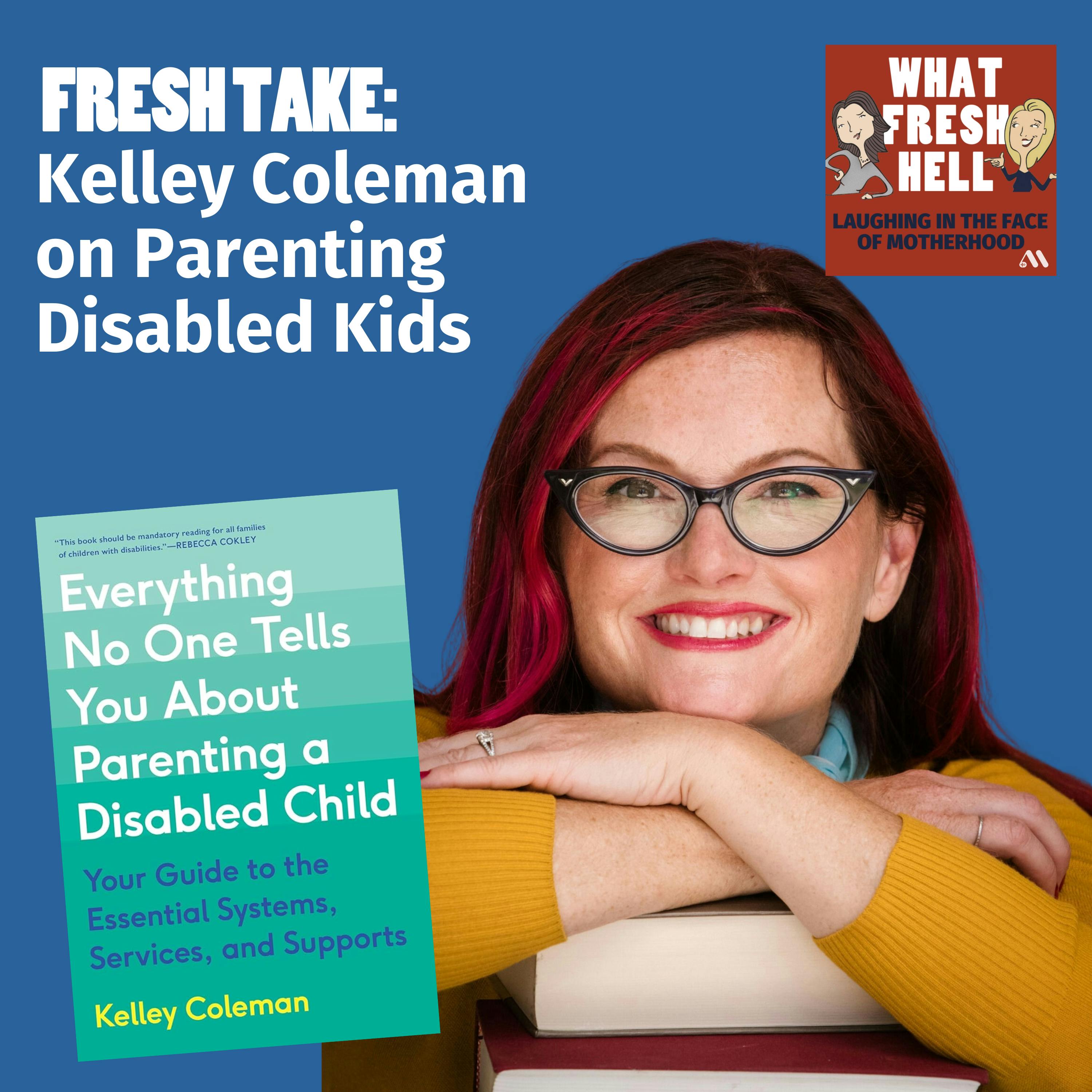 Fresh Take: Kelley Coleman on Parenting a Disabled Child