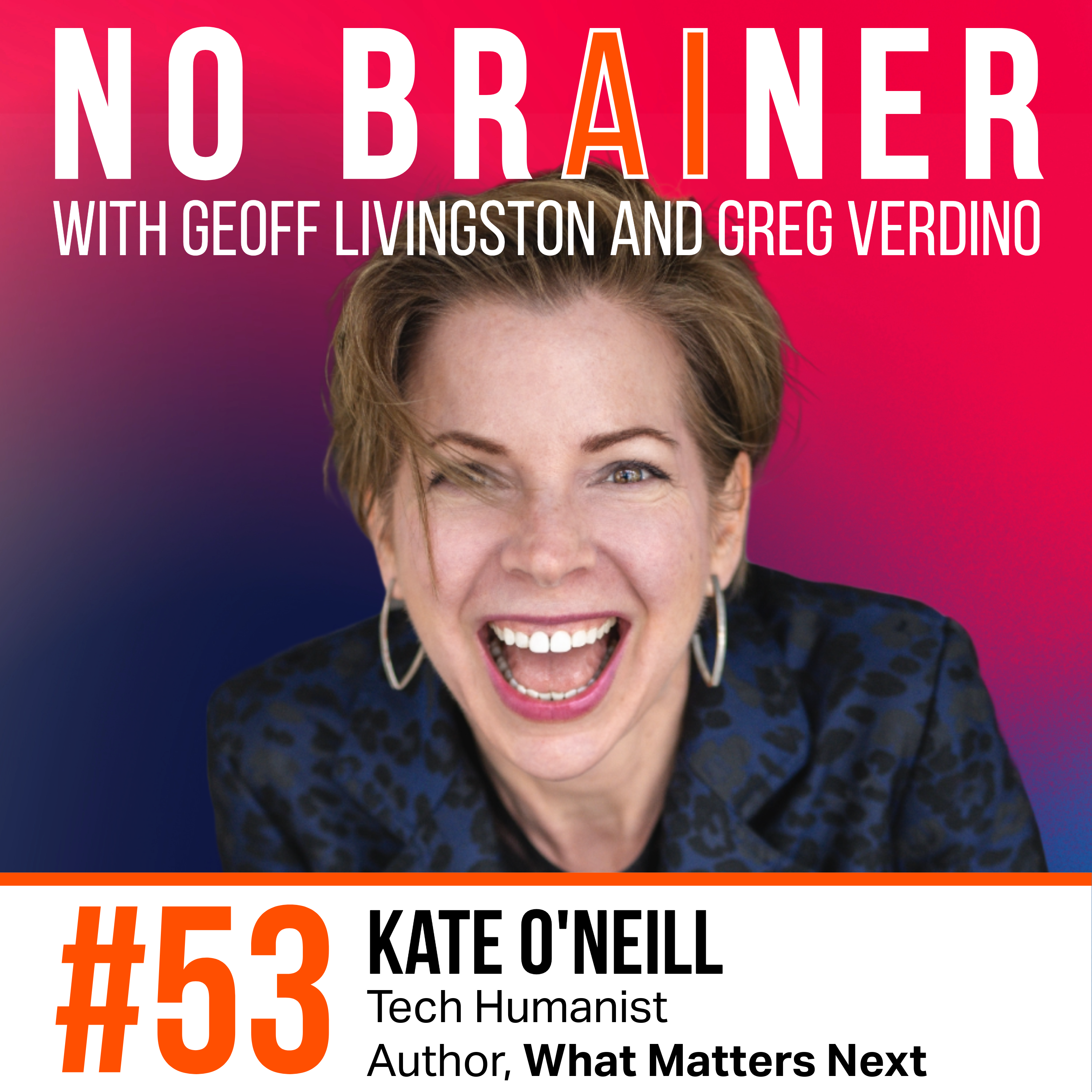 NB53 - Making Human-Friendly AI Decisions with Tech Humanist Kate O’Neill episode artwork