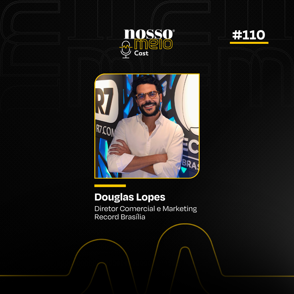 Nosso Meio Cast #110 - Douglas Lopes da Record Brasília fala sobre o impacto da TV aberta