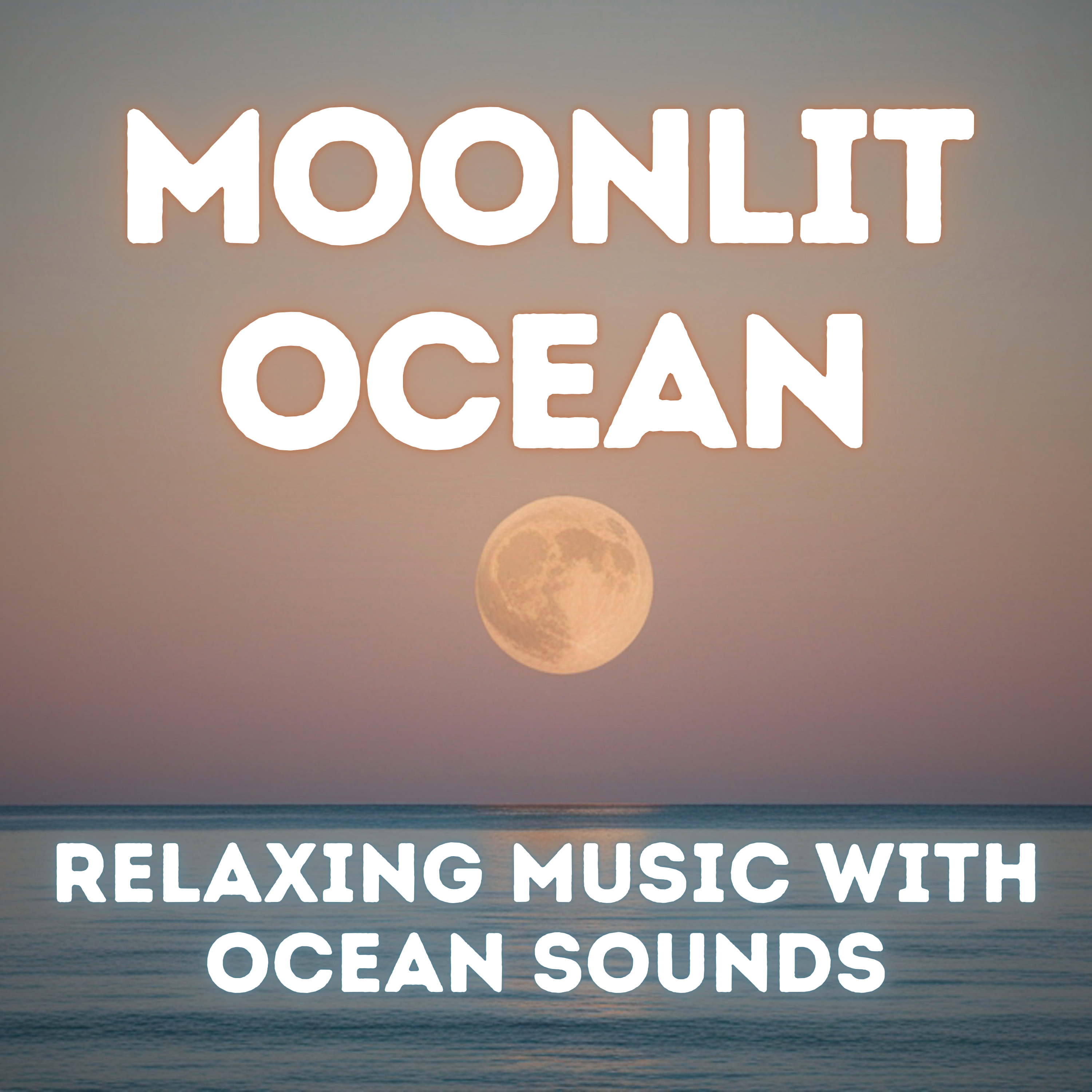 Moonlight Ocean — Deep Sleep Music with Ocean Waves for Relaxation