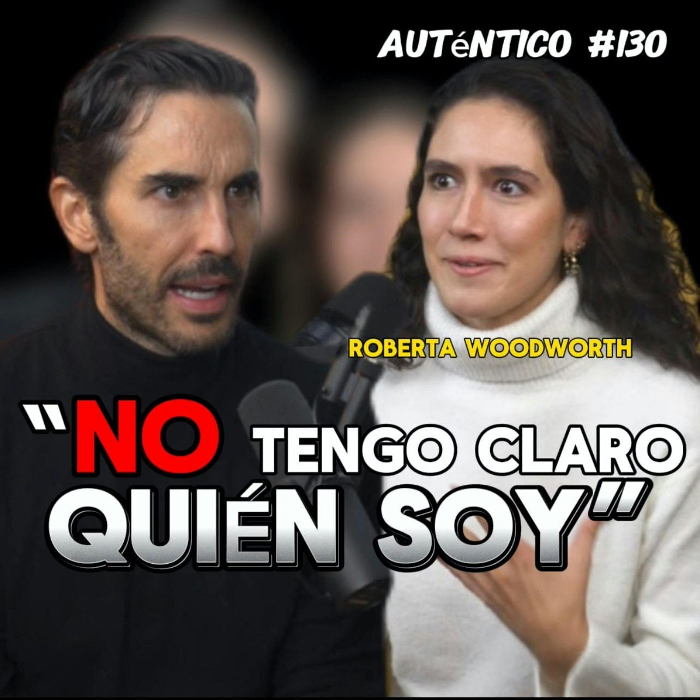 “NO tengo claro QUIÉN SOY” | Roberta Worthwood | Auténtico #130 episode artwork