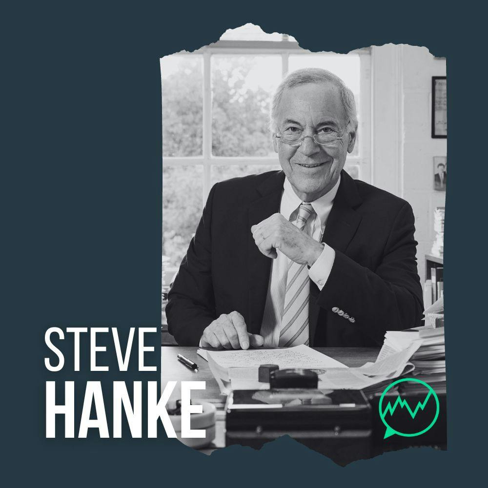 280: Steve Hanke - Decoding the Drivers of Inflation and Markets